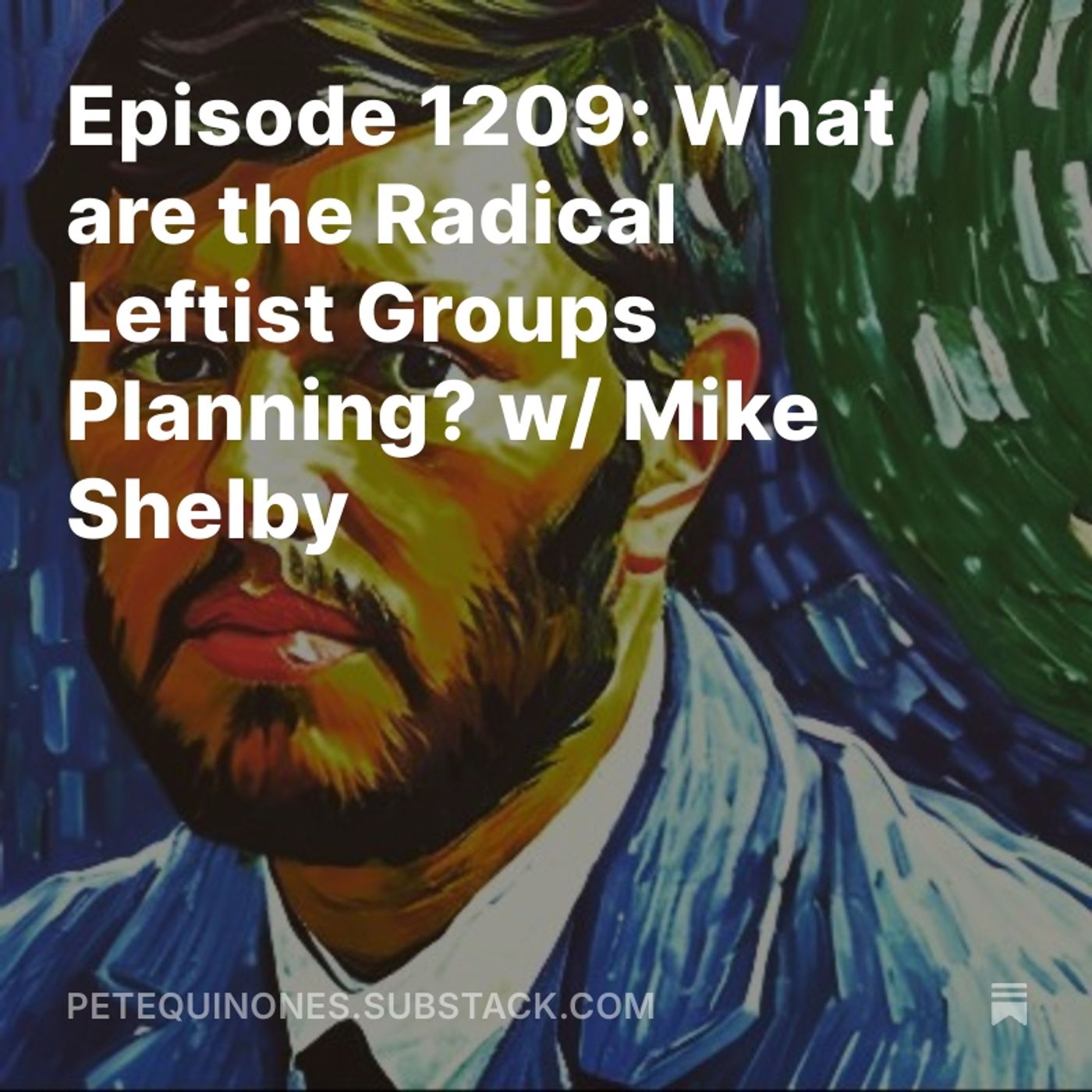 Episode 1209: What are the Radical Leftist Groups Planning? w/ Mike Shelby
