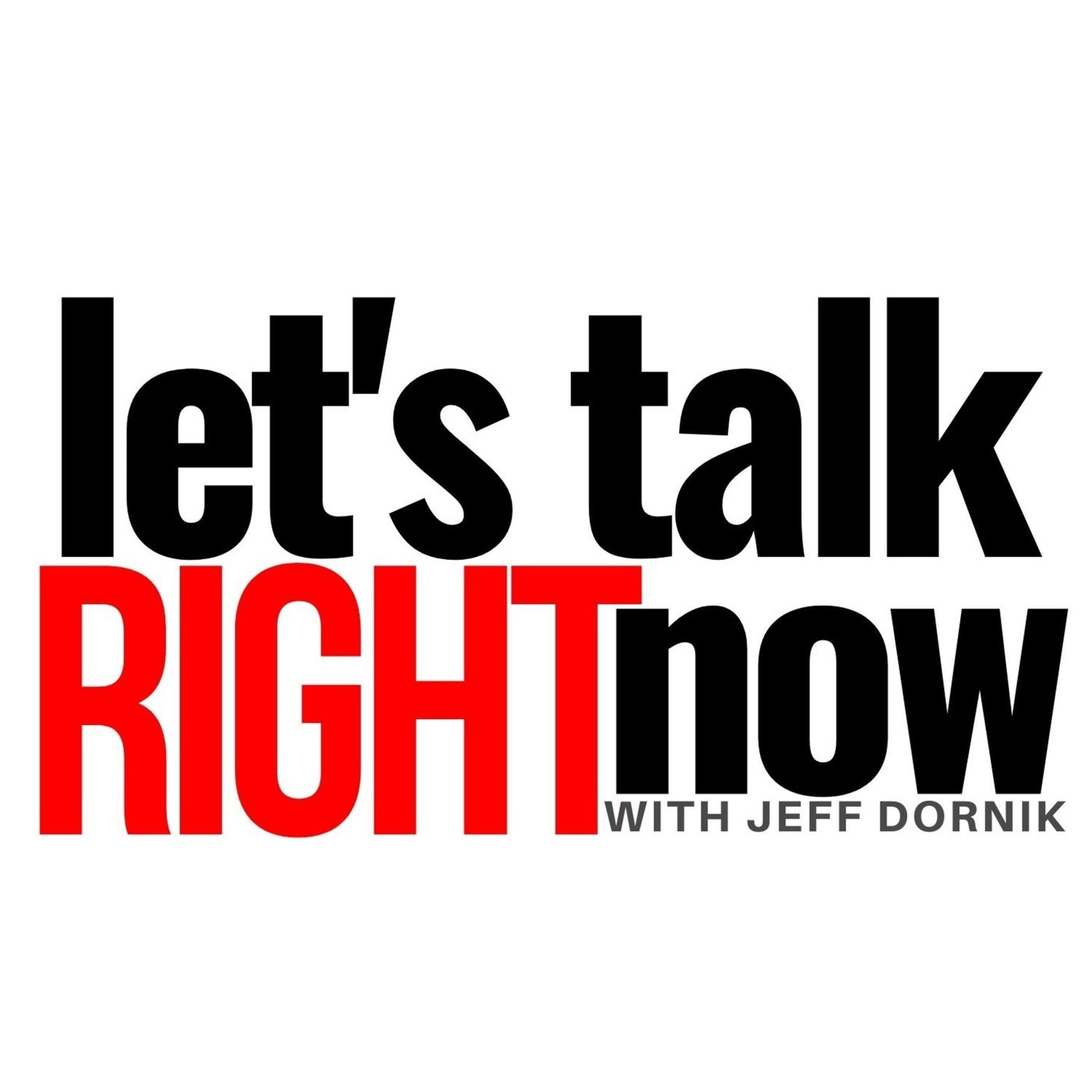Let\'s Talk Right Now with Jeff Dornik