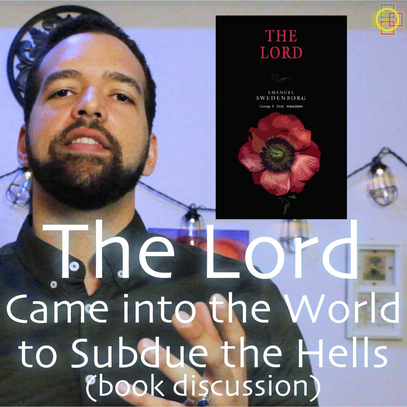 The Lord Came Into the World to Subdue the Hells - Swedenborg Book Talk #3 episode artwork