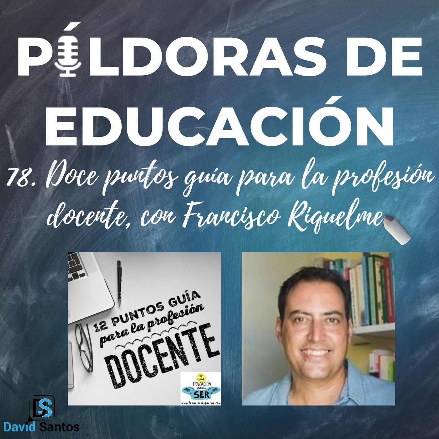 PDE78 - Doce puntos guía para la profesión docente, con Francisco Riquelme