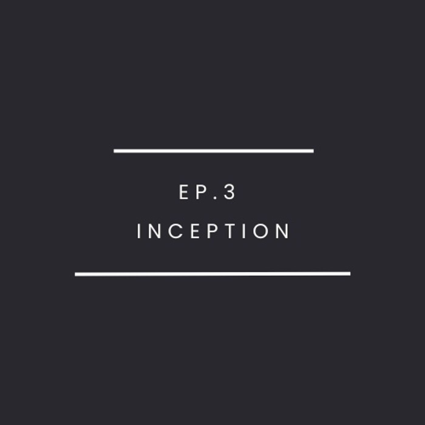 Ep.3-Inception