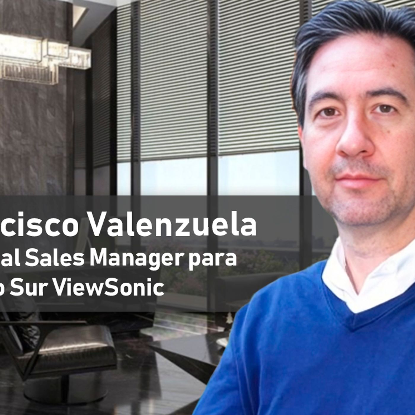 FRANCISCO VALENZUELA ES EL NUEVO REGIONAL SALES MANAGER PARA EL CONO SUR DE VIEWSONIC episode artwork