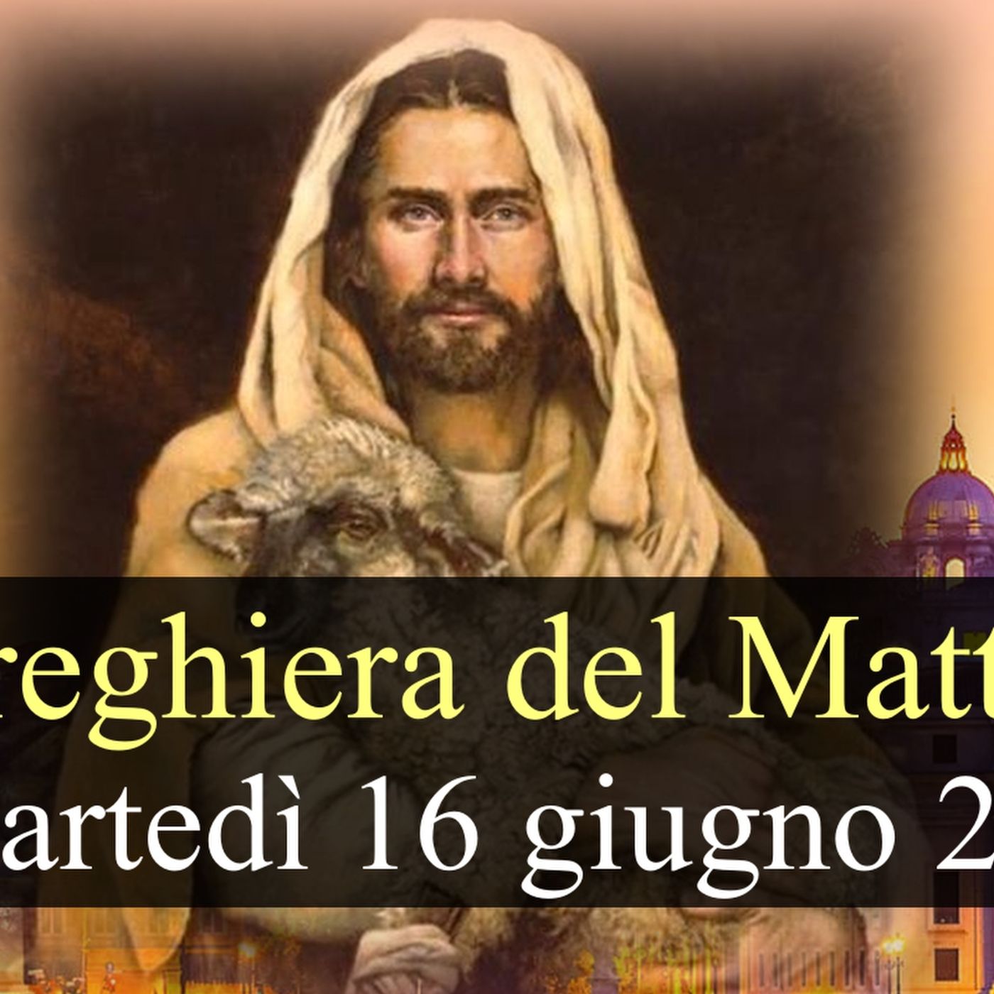 Preghiera del Mattino MARTEDI 16 GIUGNO 2026 ❤️ Lodi Mattutine - Martedì XI Settimana T.O. episode artwork