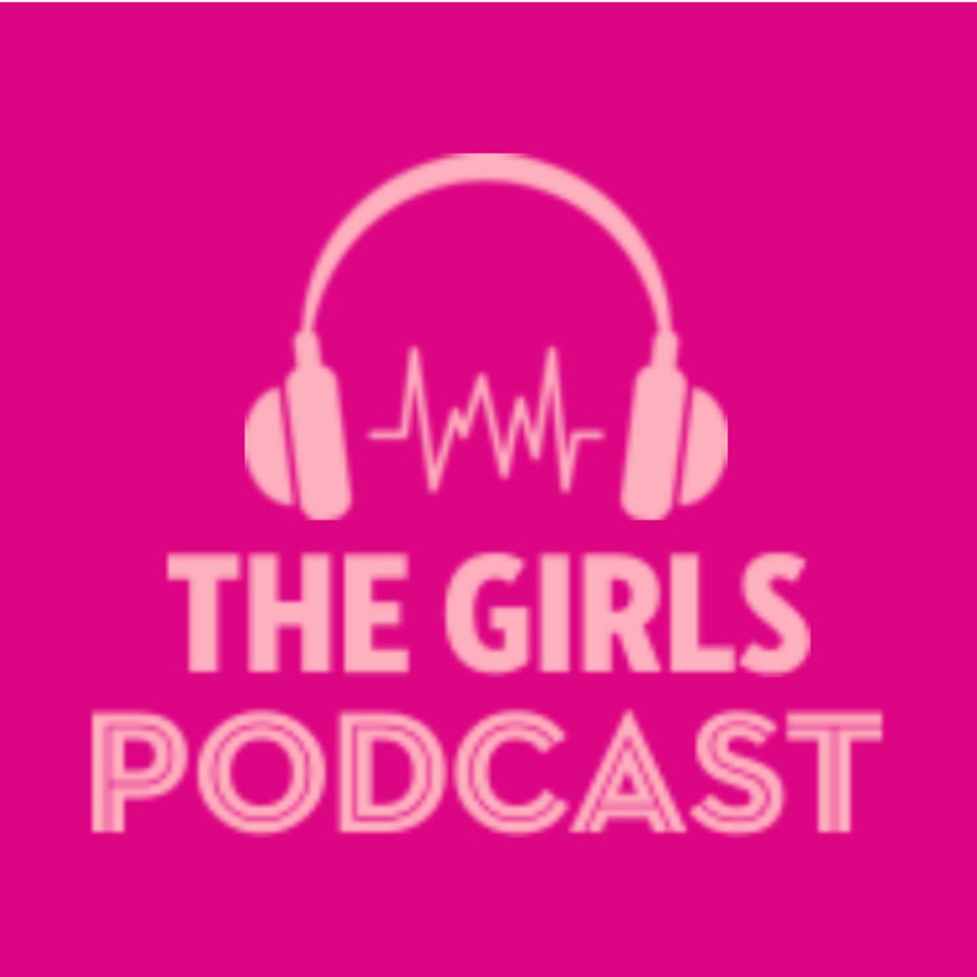 The Girls Podcast
