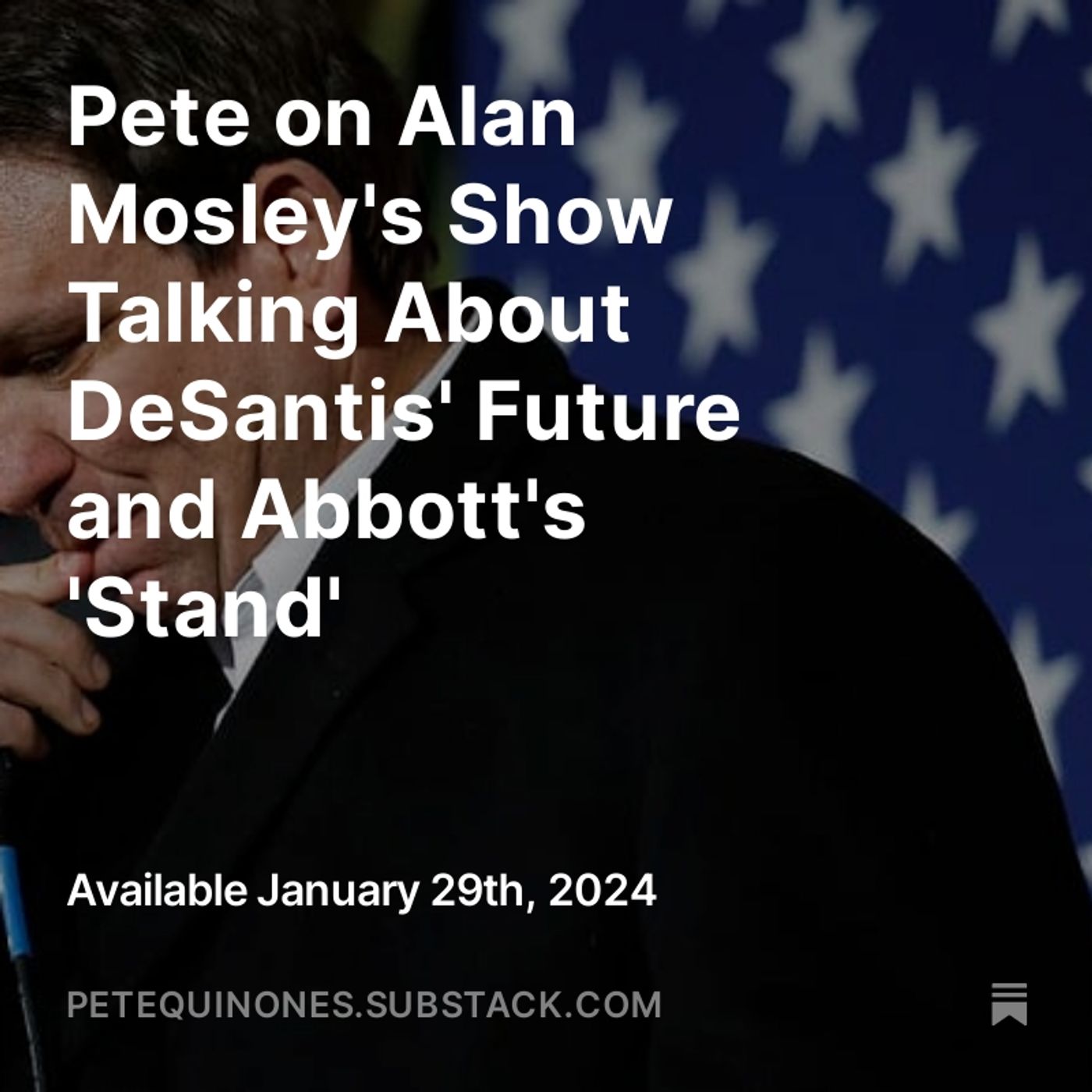 Pete on Alan Mosley's Show Talking About DeSantis' Future and Abbott's 'Stand'