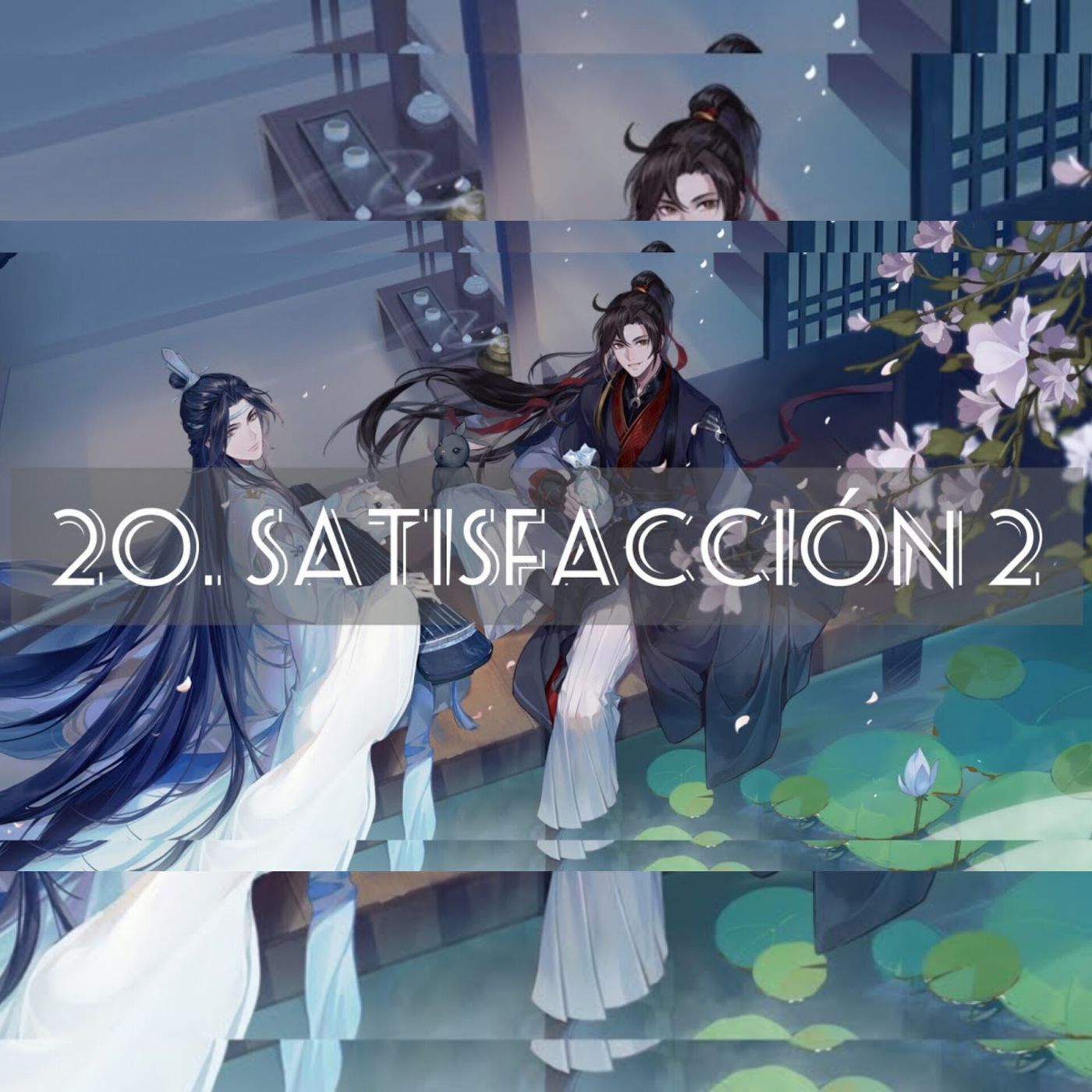 AUDIOLIBRO Mo Dao Zu Shi • El Gran Maestro de la Cultivación Demoníaca - 20. Satisfacción 2