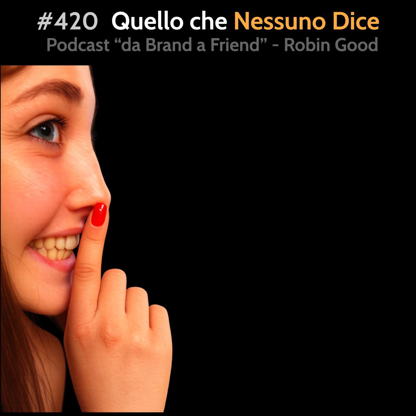 #420 - Quello Che Nessuno Dice episode artwork