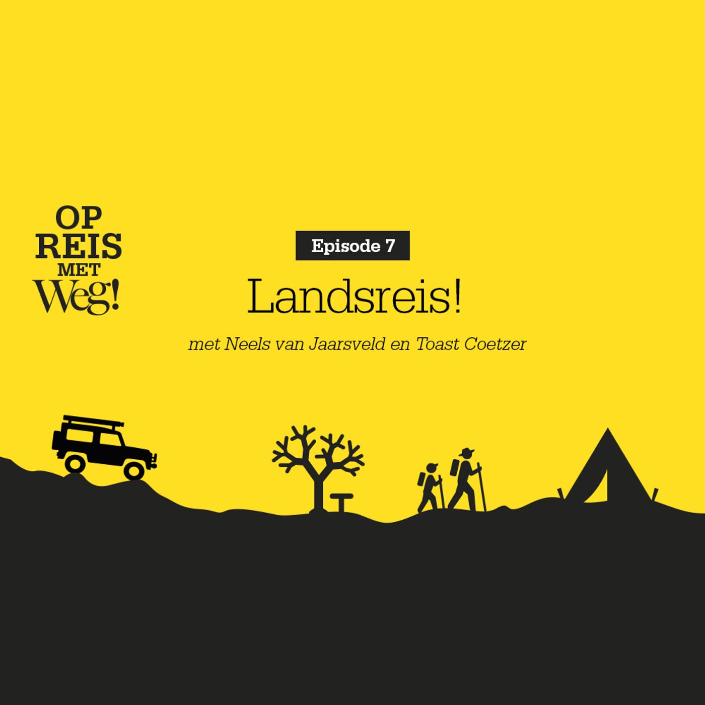 Ep. 7 Landsreis! - met Neels van Jaarsveld en Toast Coetzer