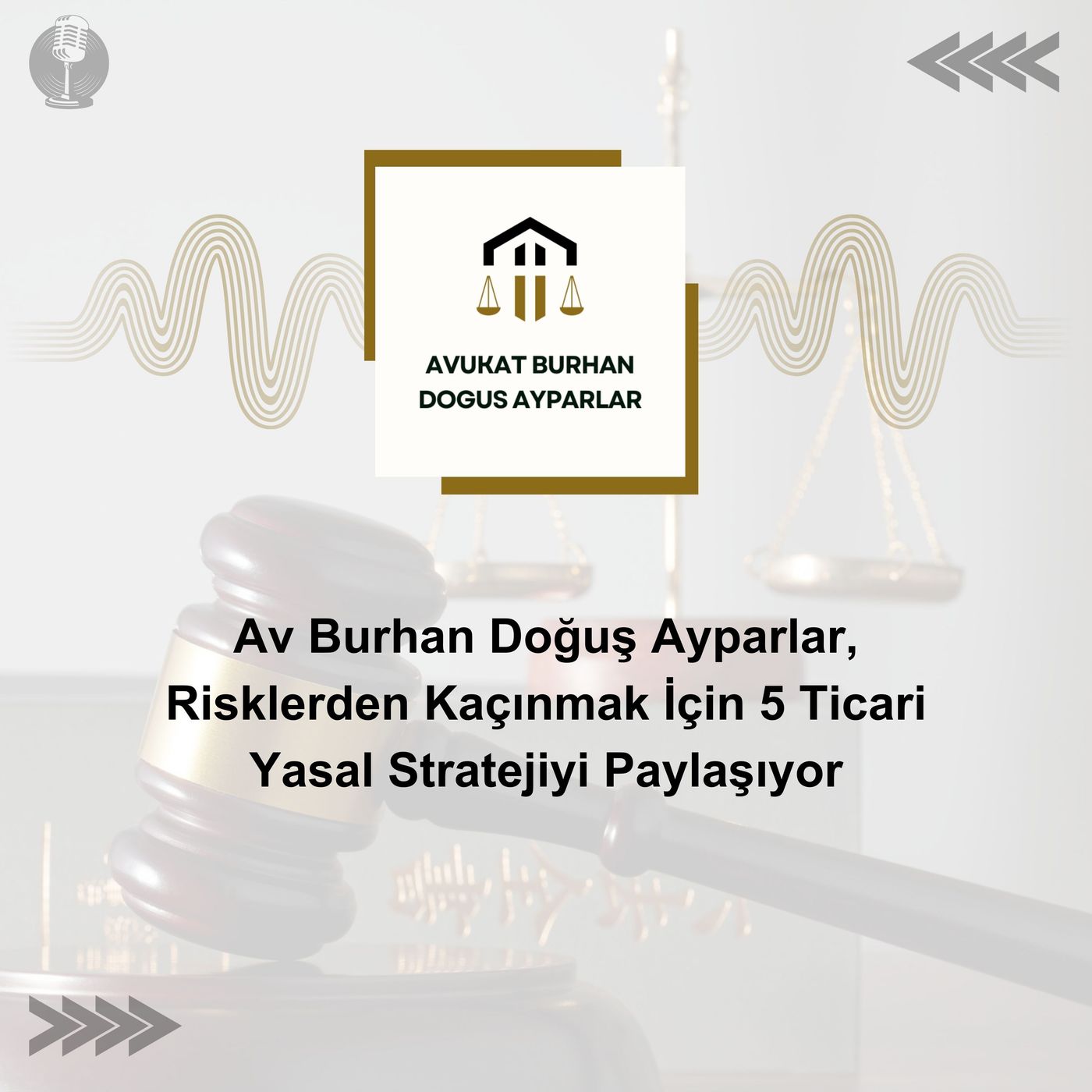 Av Burhan Doğuş Ayparlar, Risklerden Kaçınmak İçin 5 Ticari Yasal Stratejiyi Paylaşıyor episode artwork