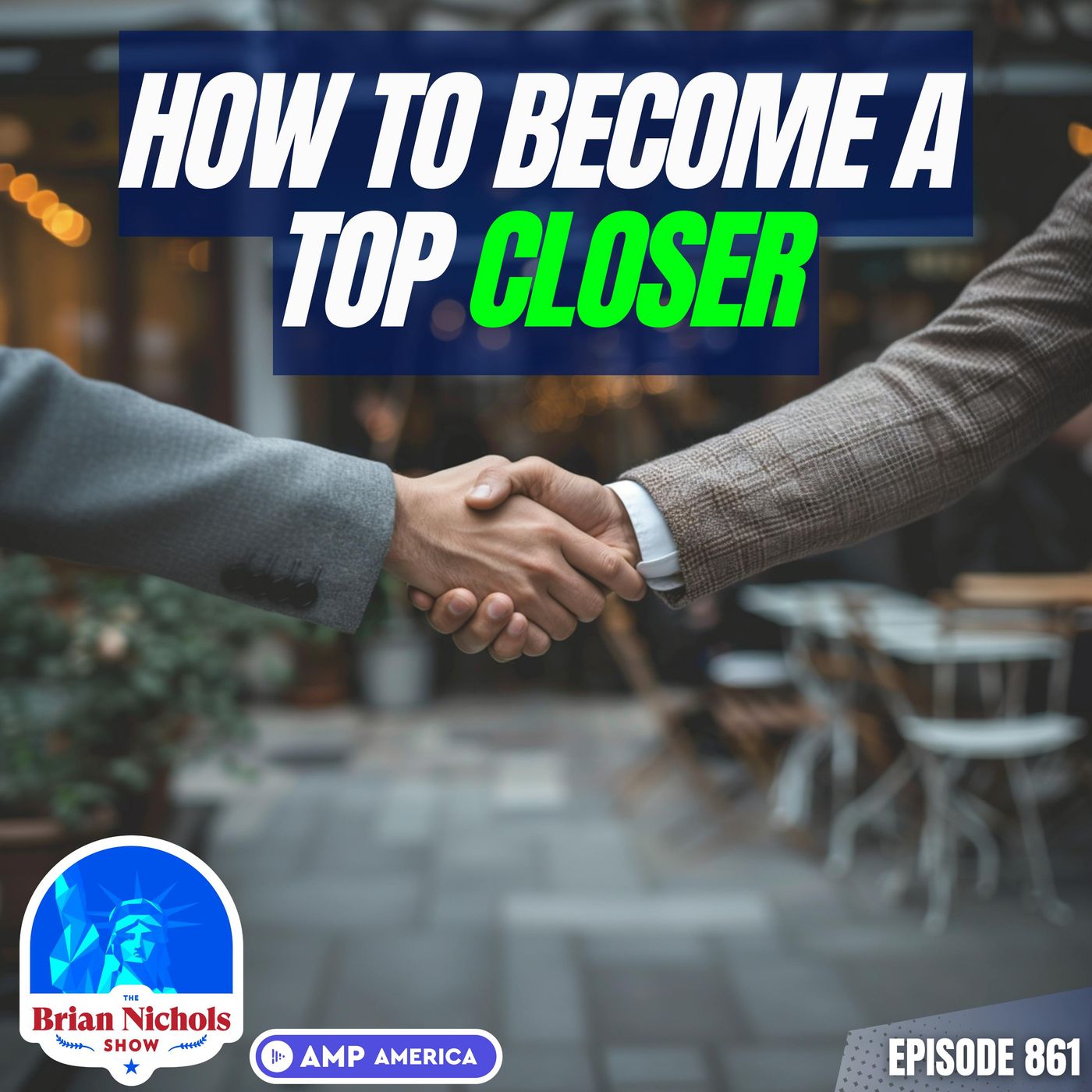 861: How to Become a TOP CLOSER - Tips from an EXPERT - podcast episode cover