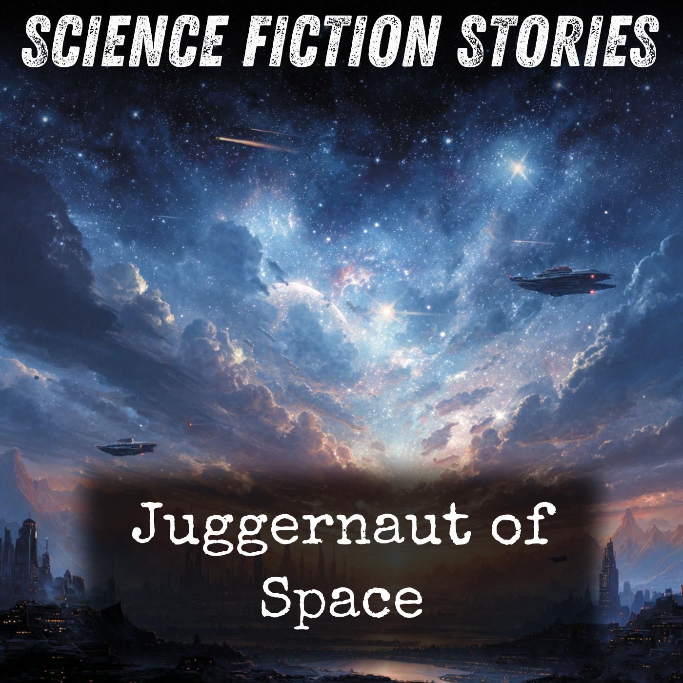 Juggernaut of Space