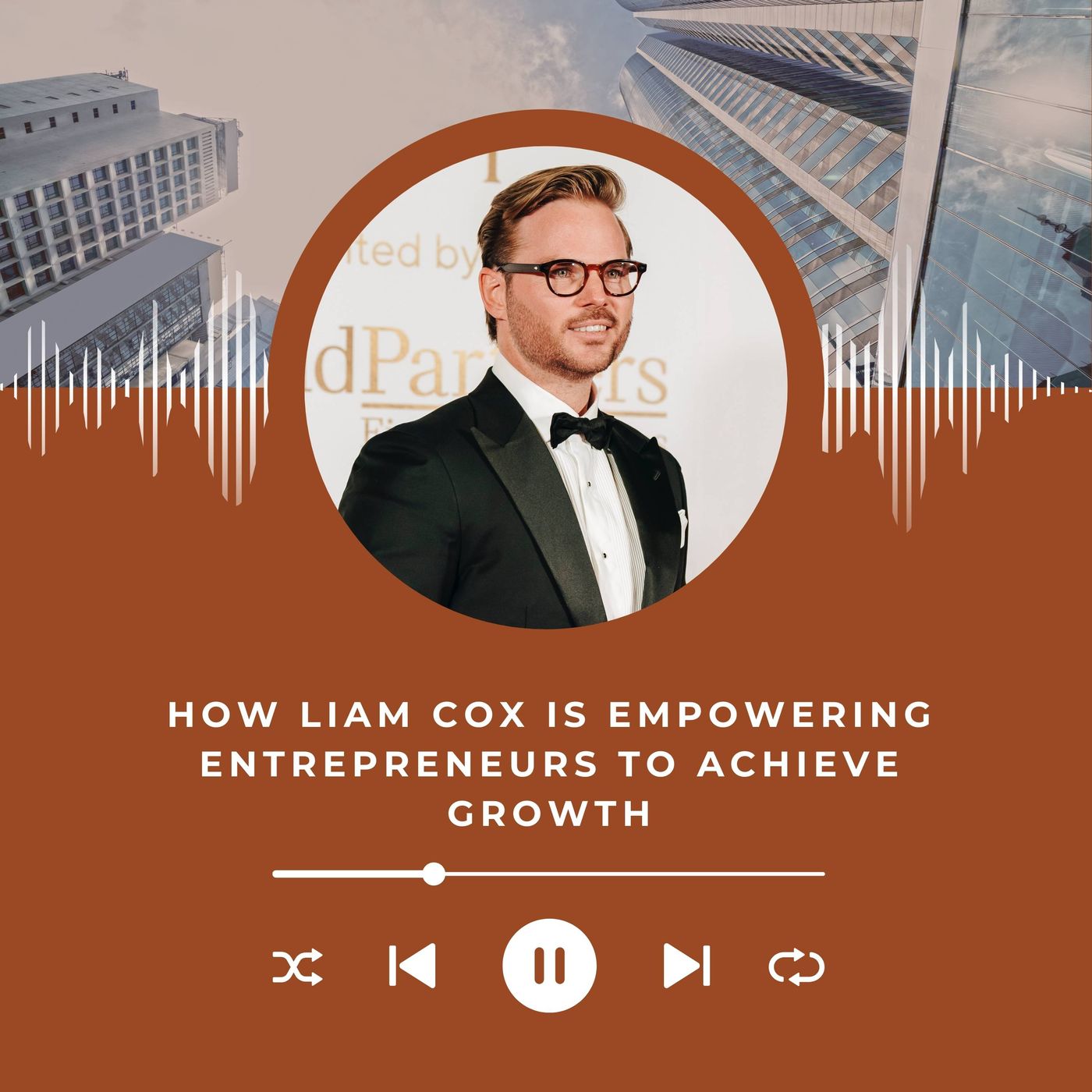 How Liam Cox is Empowering Entrepreneurs to Achieve Growth episode artwork