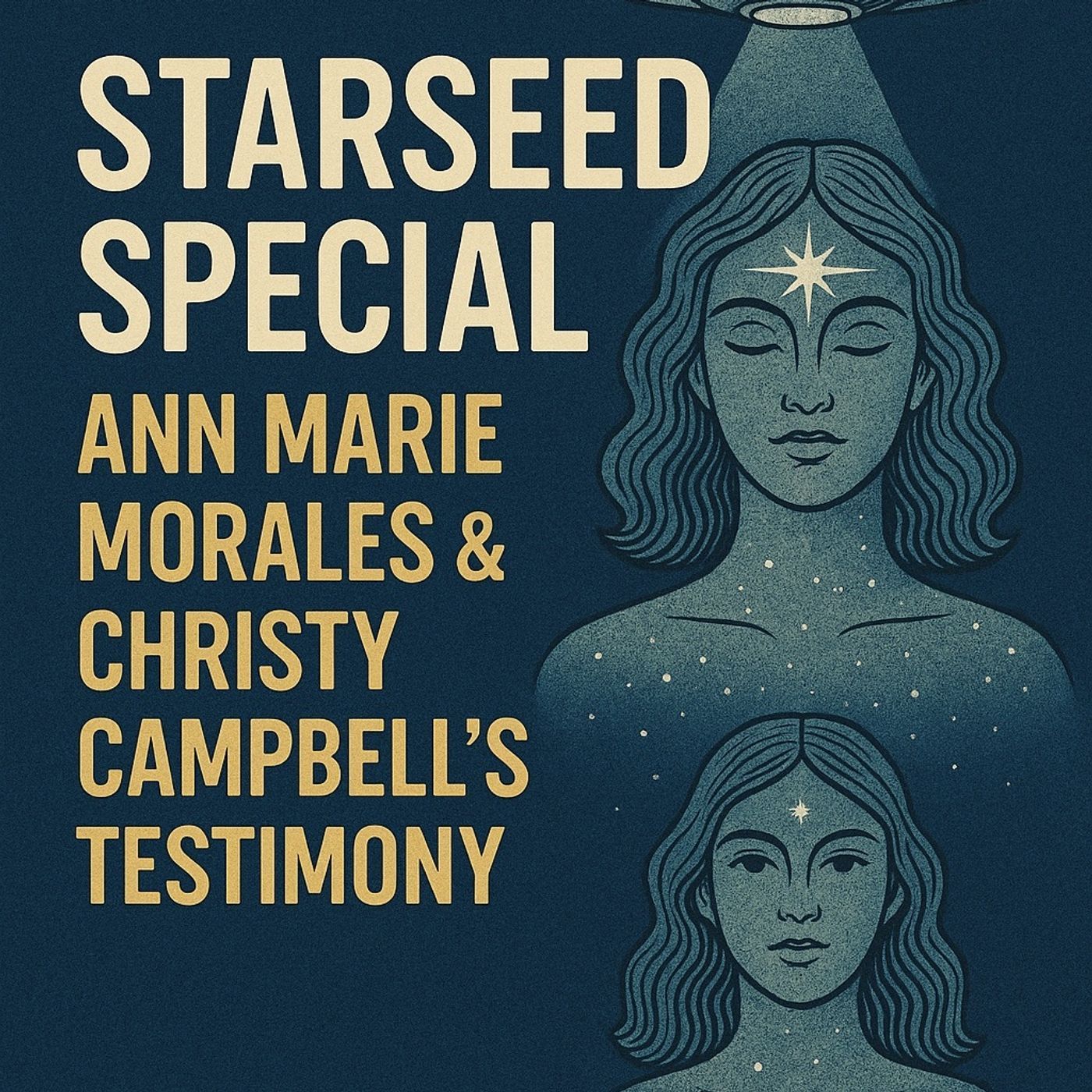 TSP #2078 – Starseed Special: Ann Marie Morales & Christy Campbell’s Testimony