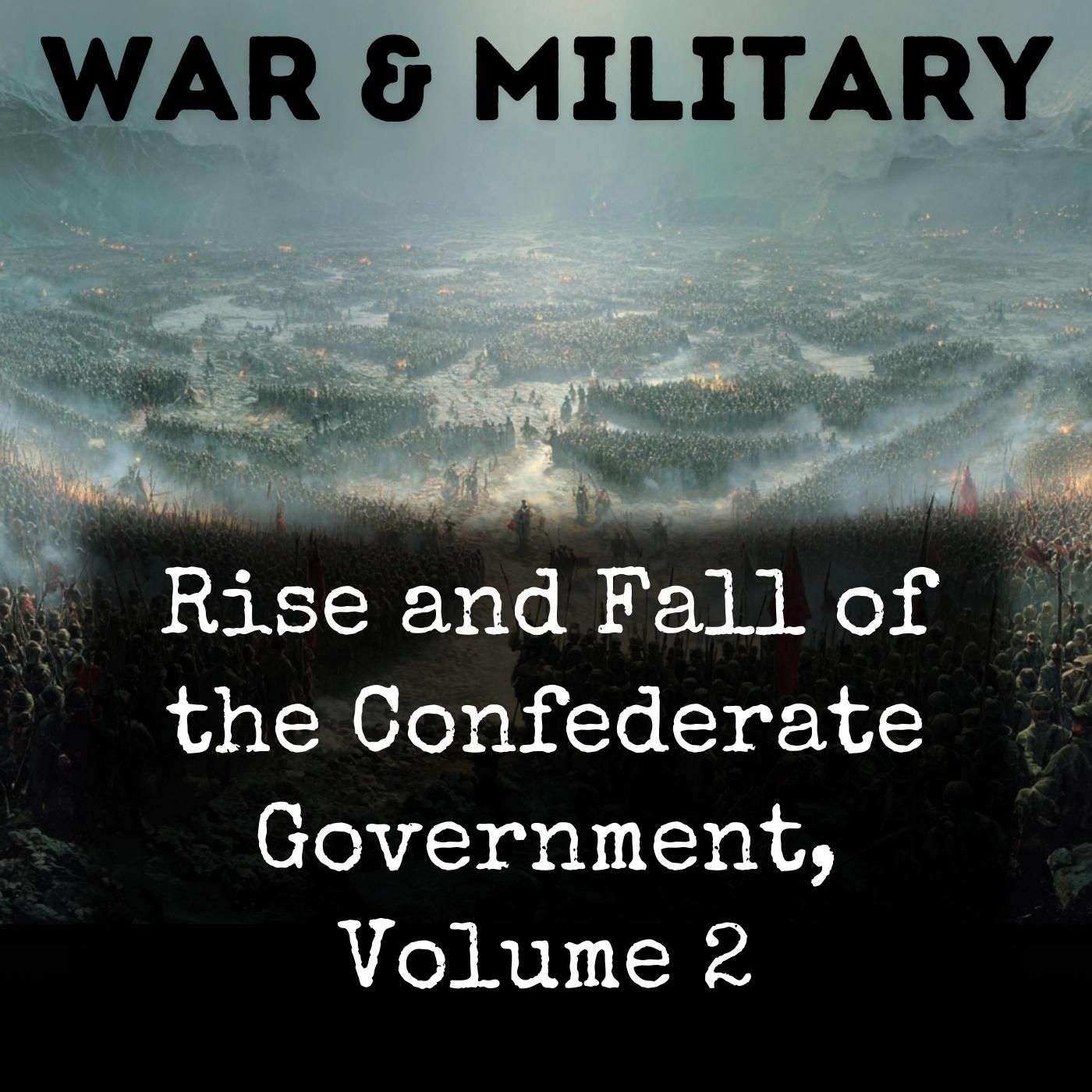 Rise and Fall of the Confederate Government, Volume 2 podcast artwork