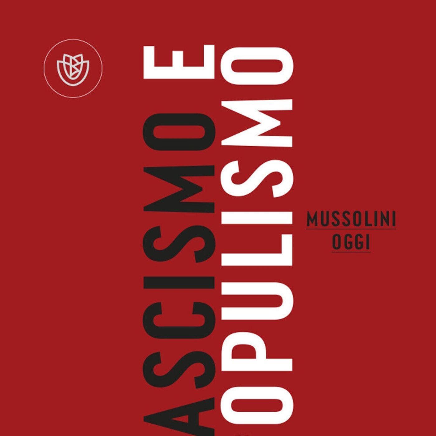 LETTURE E RILETTURE - ANTONIO SCURATI " FASCISMO E POPULISMO "