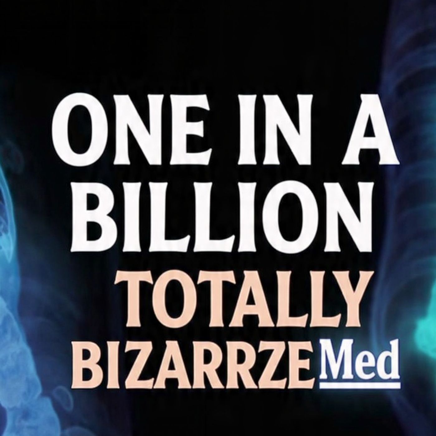 One-In-A-Billion-Two-Totally-Bizarre-Med episode artwork