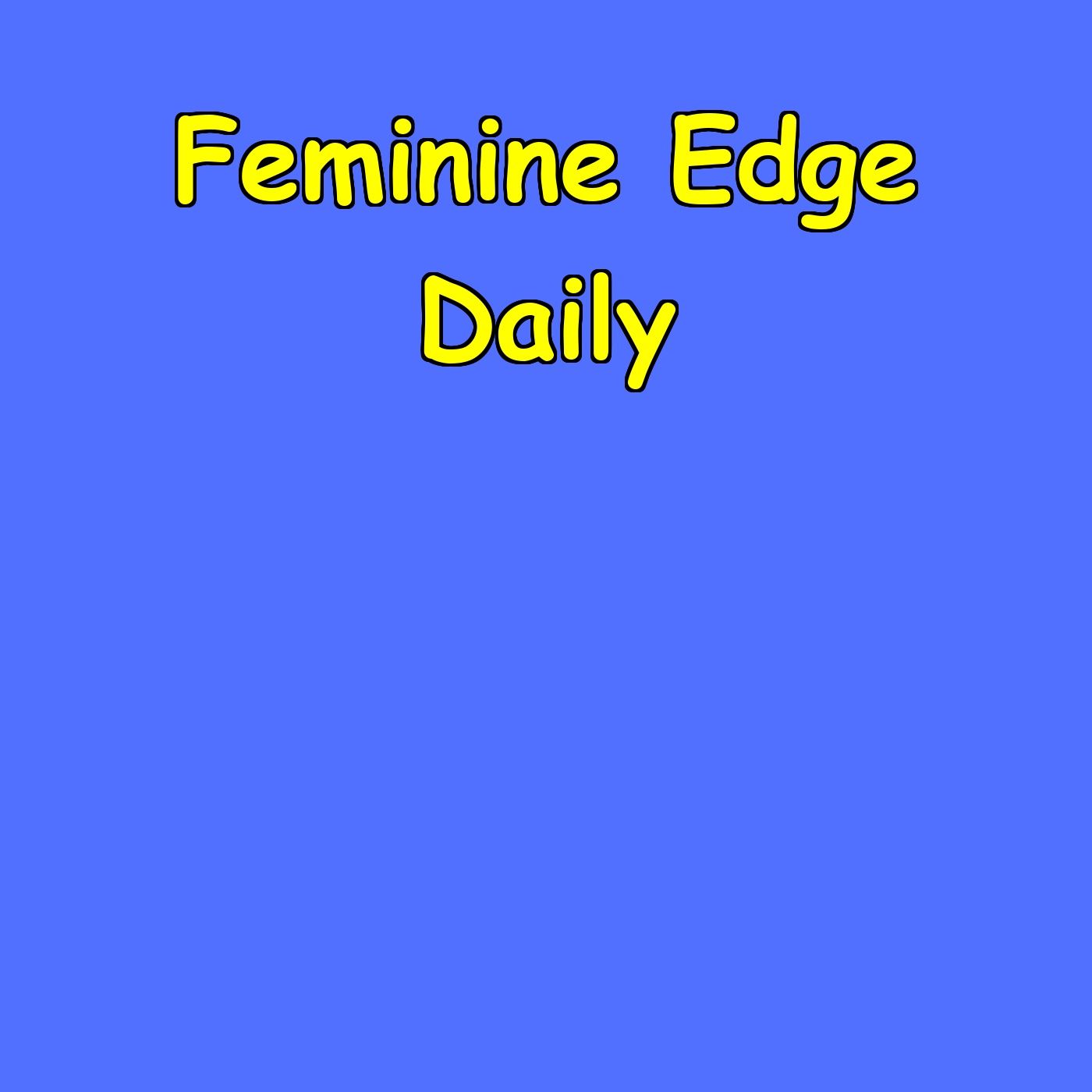 The Feminine Edge | Daily Power & Presence