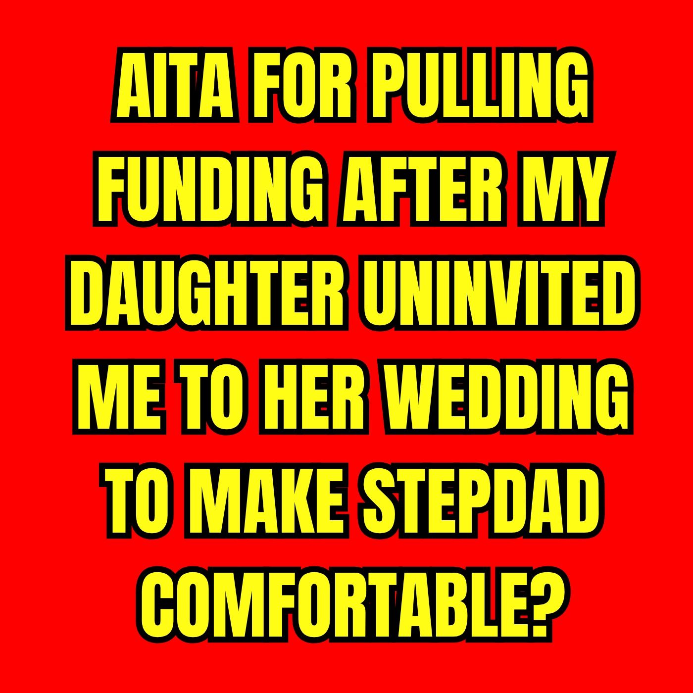 AITA for staying away after my daughter uninvited me to her wedding?