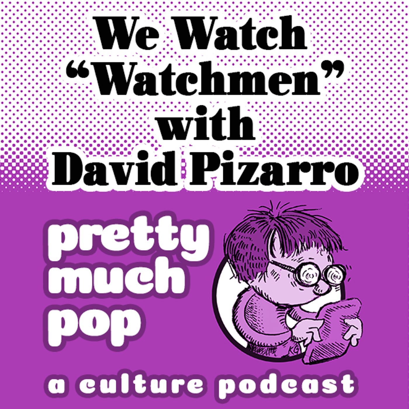 PEL Presents PMP#26: We Watch "Watchmen" w/ David Pizarro (Very Bad Wizards) episode artwork