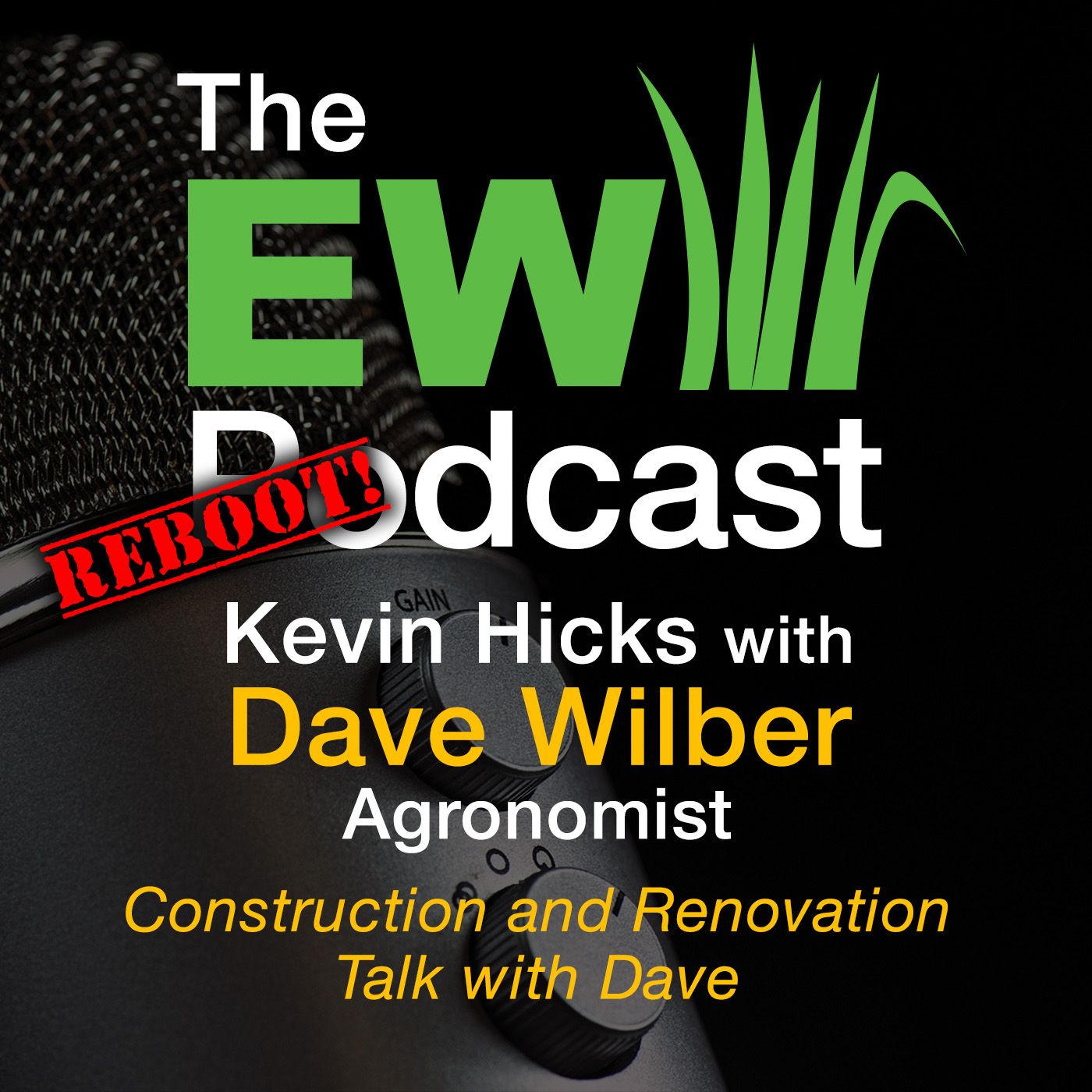 The EW Podcast - Kevin Hicks with Dave Wilber - Construction Reboot!