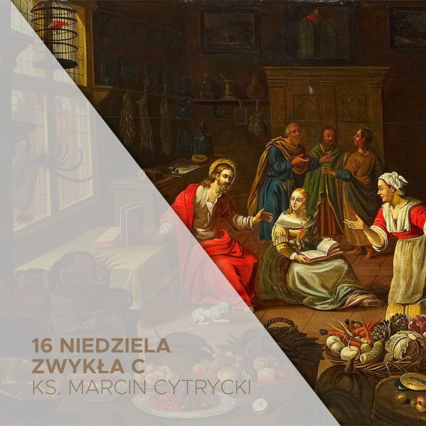 17.07.2022 -16 Niedziela Zwykła C - O tym, co najważniejsze w życiu - ks. Marcin Cytrycki episode artwork