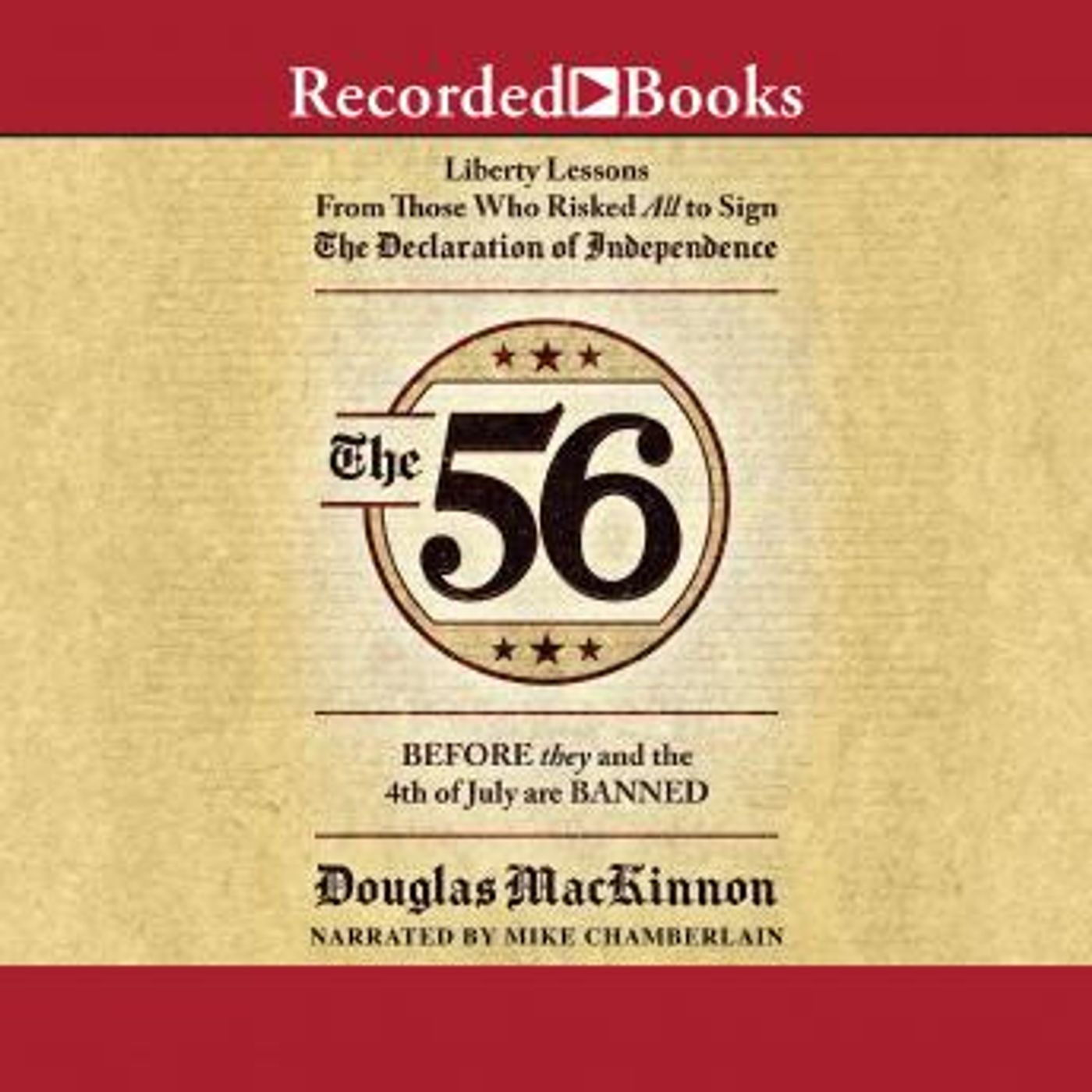 The 56: Liberty Lessons From Those Who Risked All to Sign The Declaration of Independence by Douglas Mackinnon episode artwork