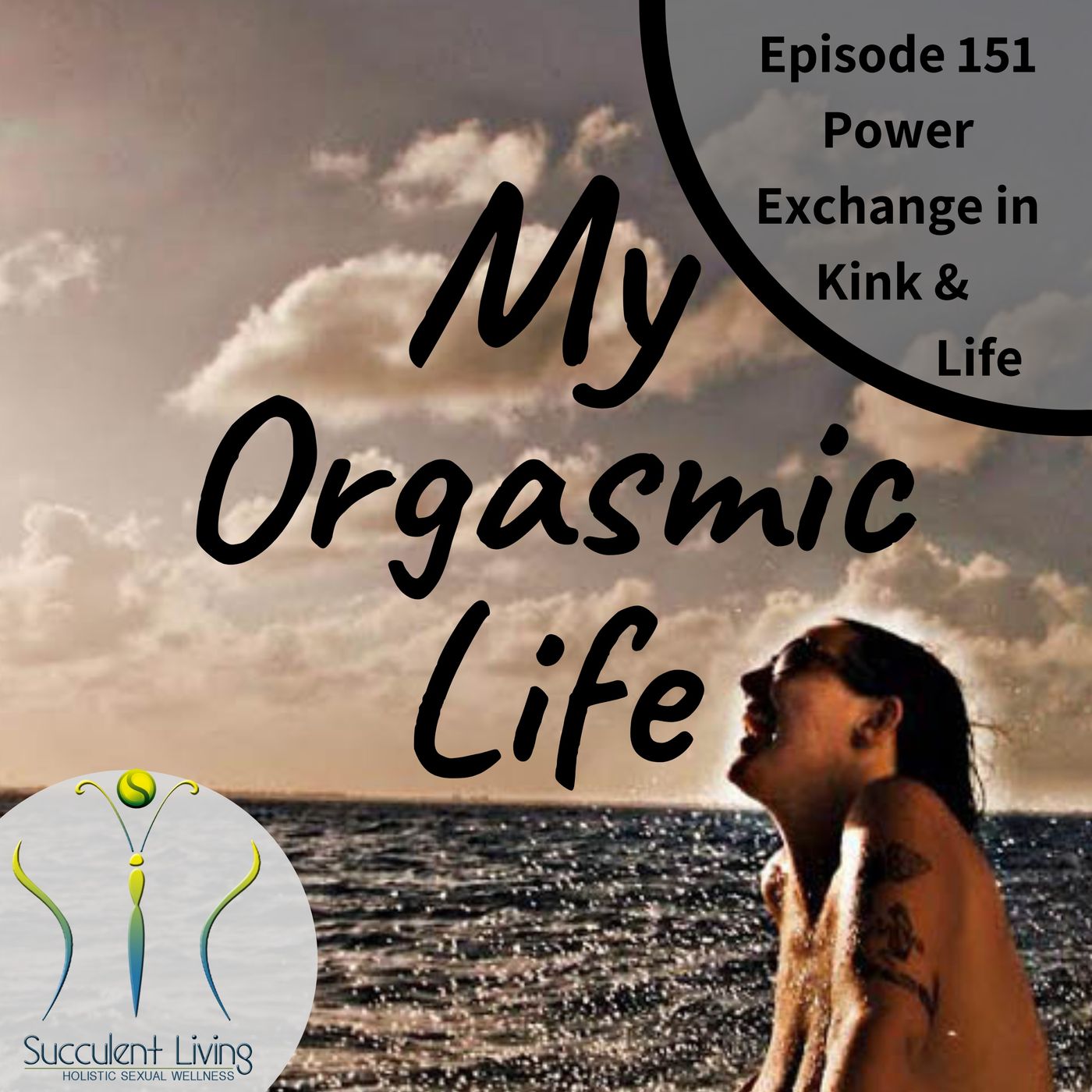 My Orgasmic Life - Power Exchange In Life and Kink From The Dungeon EP.151