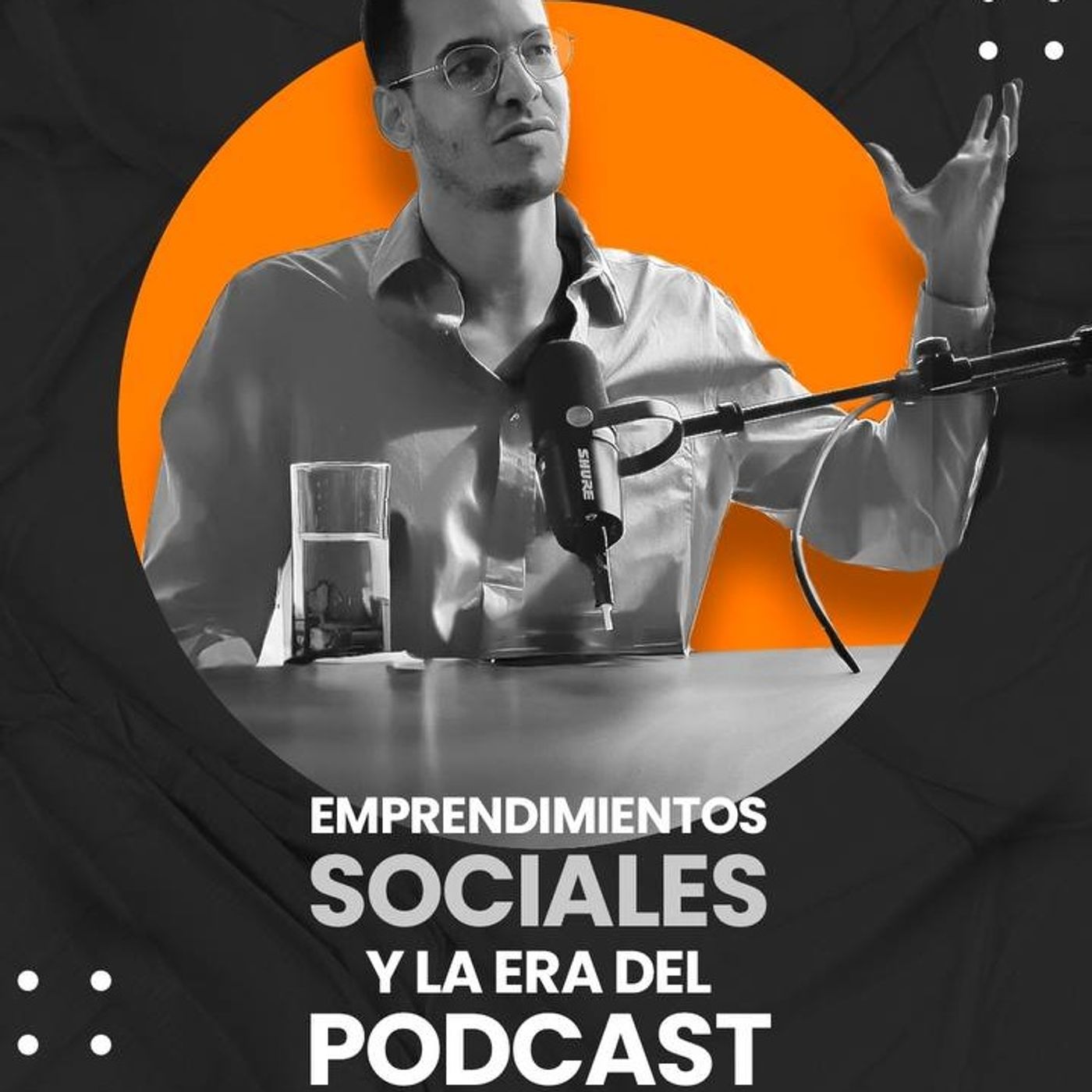 EPISODIO 03 - EMPRENDIMIENTOS SOCIALES Y LA ERA DEL PODCAST episode artwork