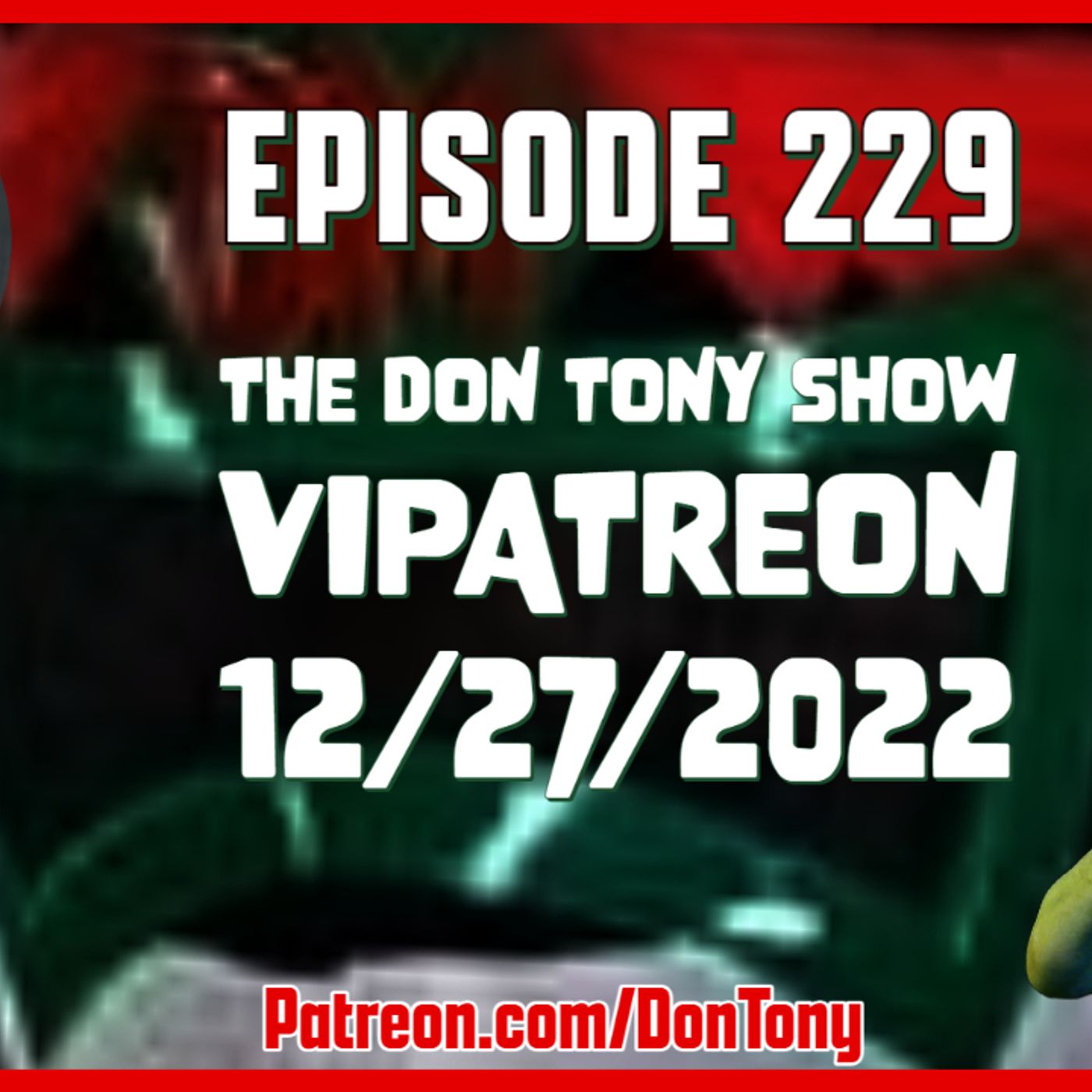 EP 229 DT VIPatreon 12/27/2022 (Hosted By Don Tony) episode artwork