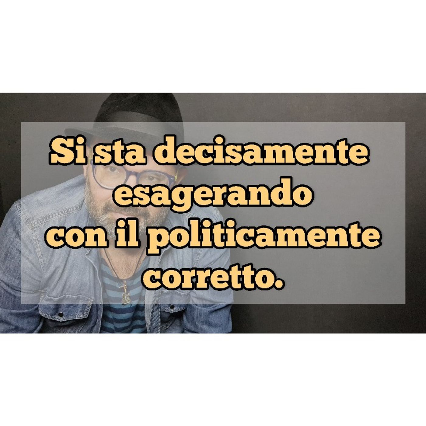 Episodio 1033 - Si sta decisamente esagerando con il politicamente corretto. episode artwork