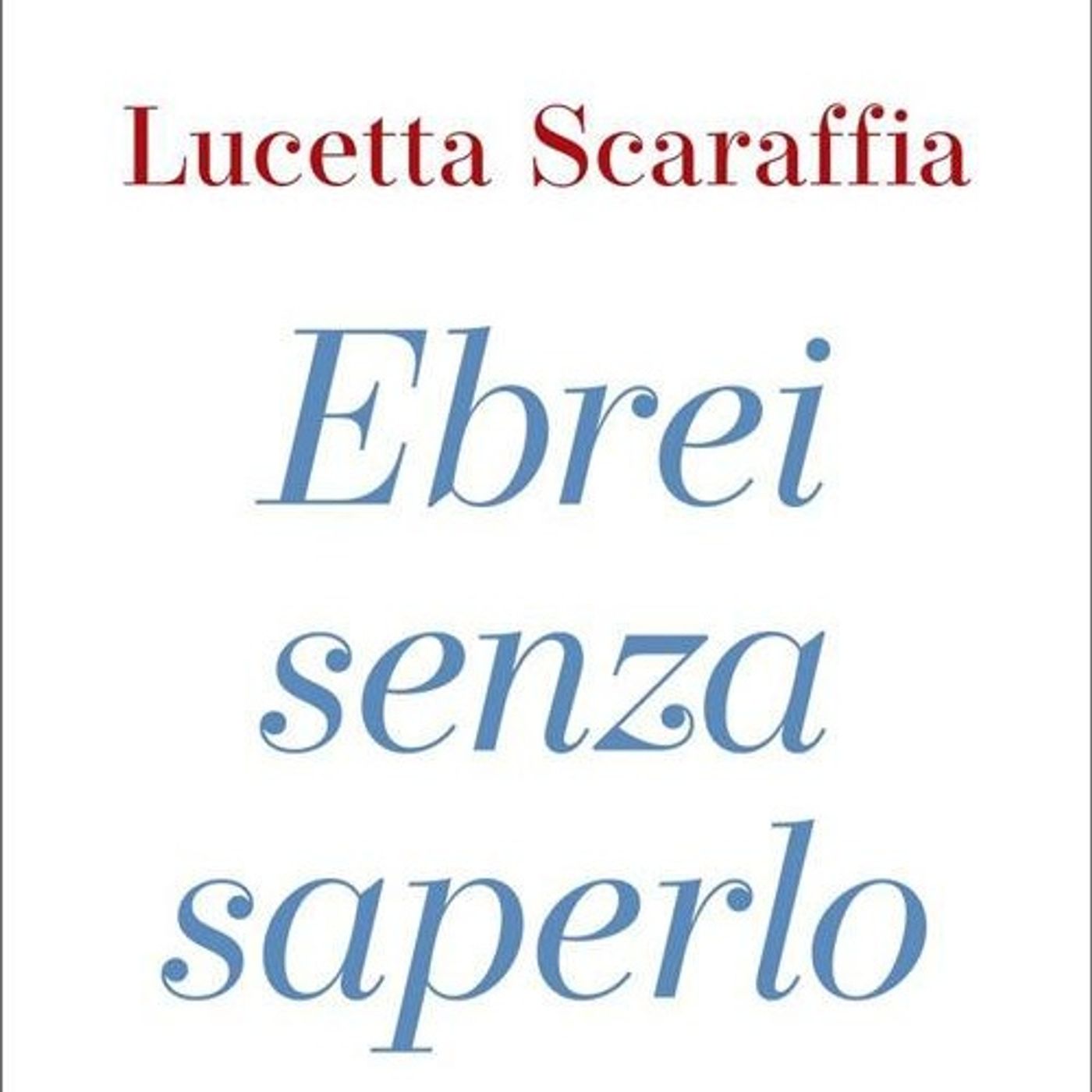 Lucetta Scaraffia "Ebrei senza saperlo" episode artwork