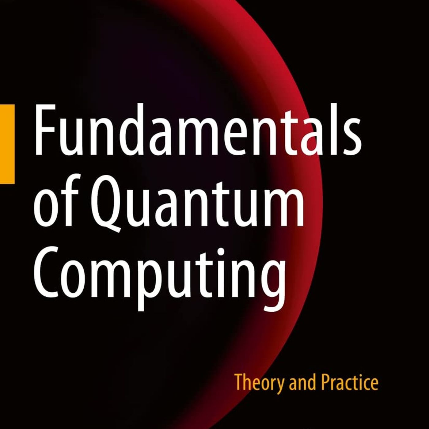 Fundamentals of Quantum Computing: Theory and Practice