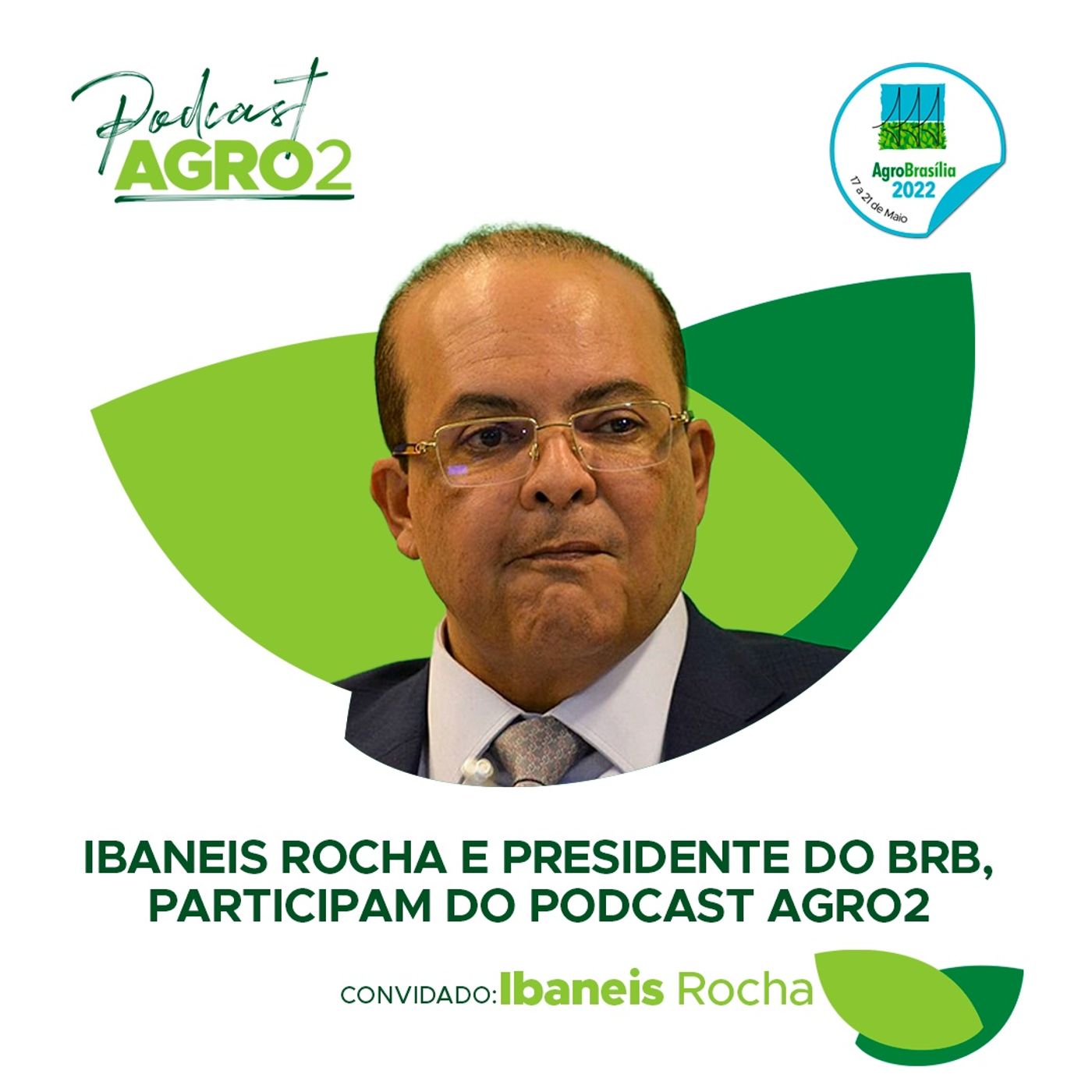Podcast: Ibaneis Rocha e presidente do BRB, participam do Podcast Agro2 episode artwork