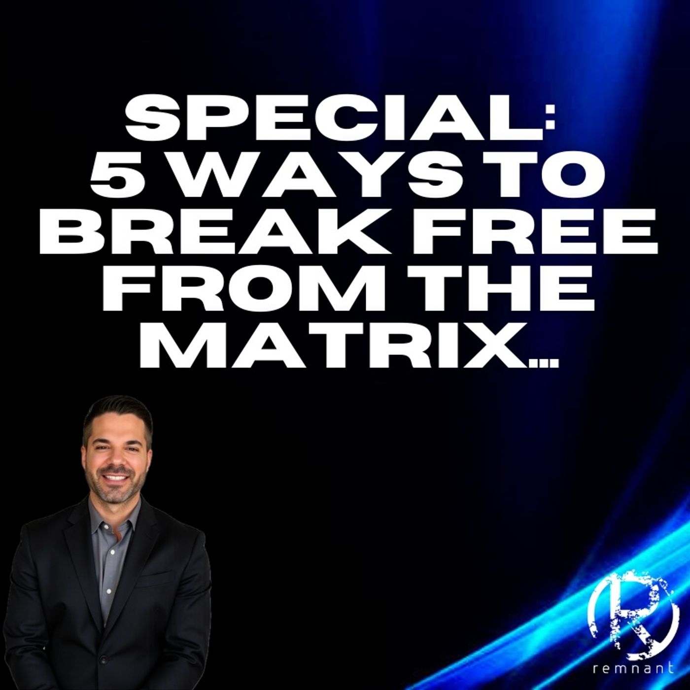 Special: Five Ways To Break Free From The Matrix | Pastor Todd Coconato episode artwork