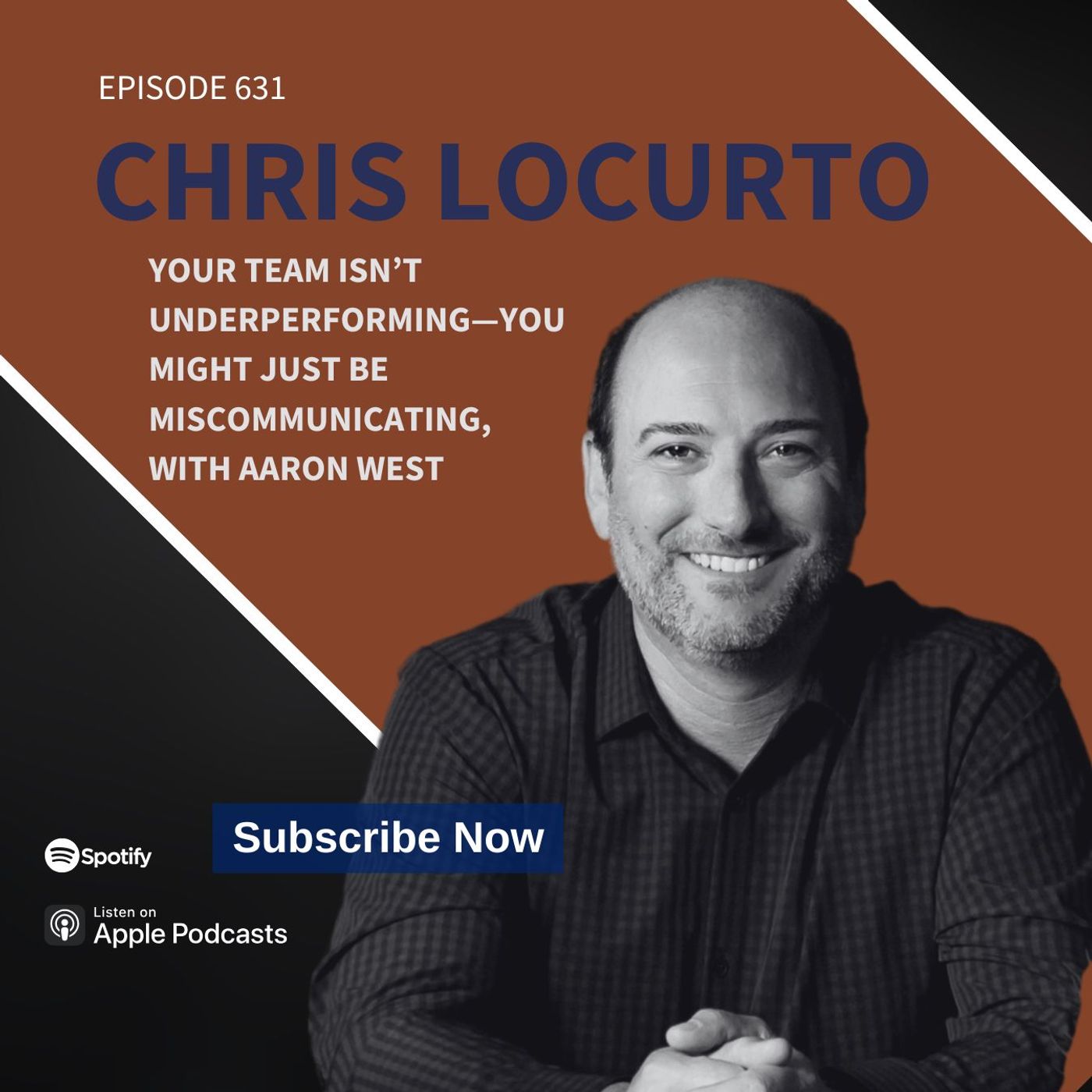 631 | Your Team Isn’t Underperforming—You Might Just Be Miscommunicating, with Aaron West