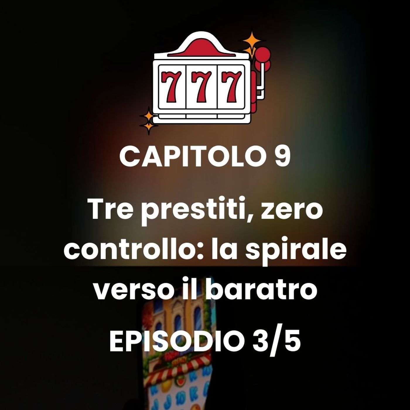 CAPITOLO 9 - Episodio 3 - Dipendenza dal gioco: la mia lotta a giugno 2022 episode artwork