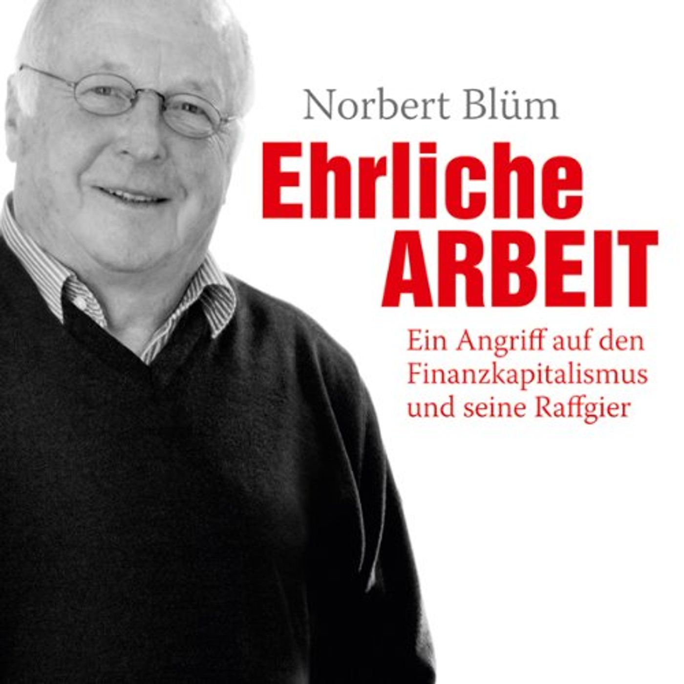 Ehrliche Arbeit Hörbuch von Norbert Blüm episode artwork