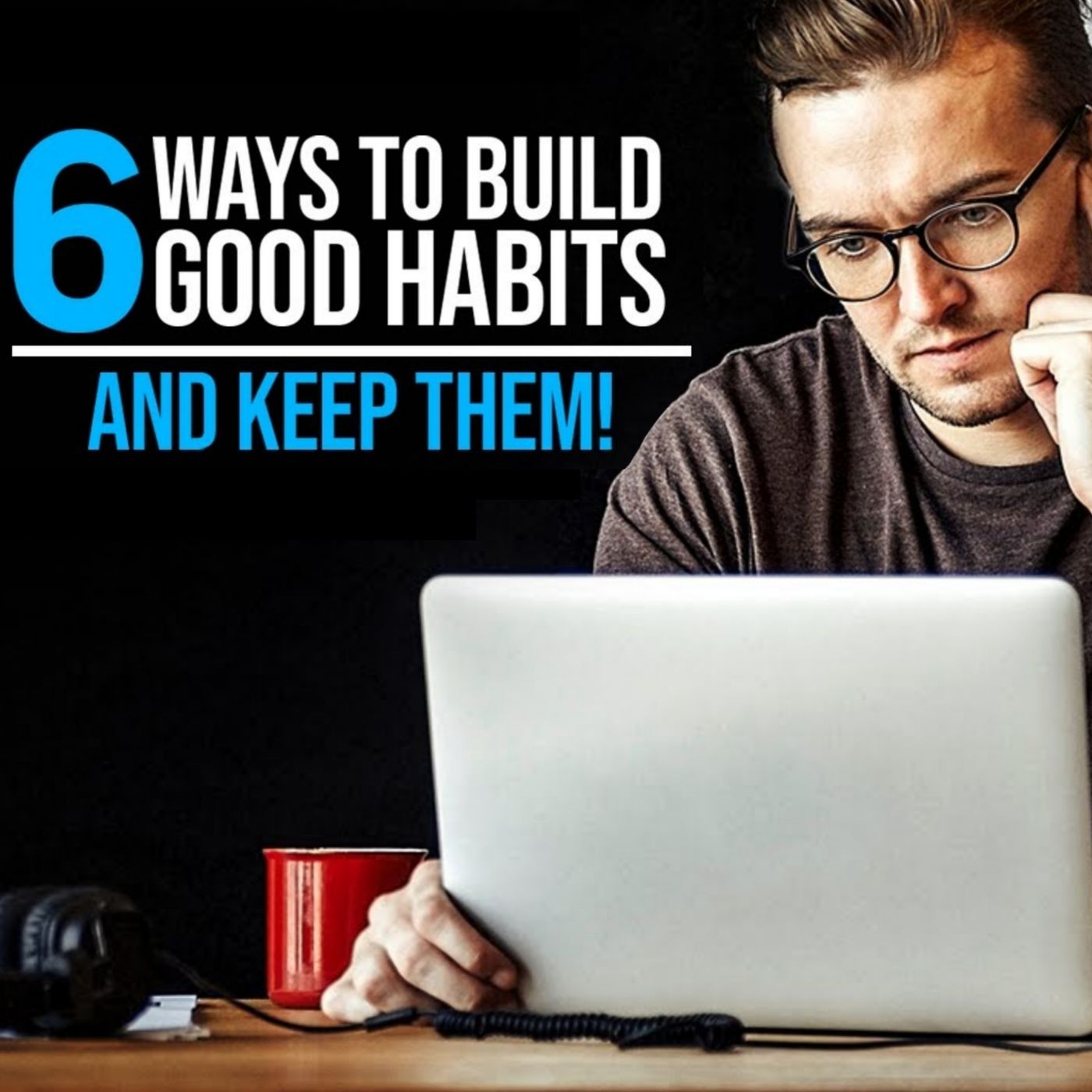 6 Easy Ways To Build Good Habits and Break Bad One ( Frome Home!) episode artwork