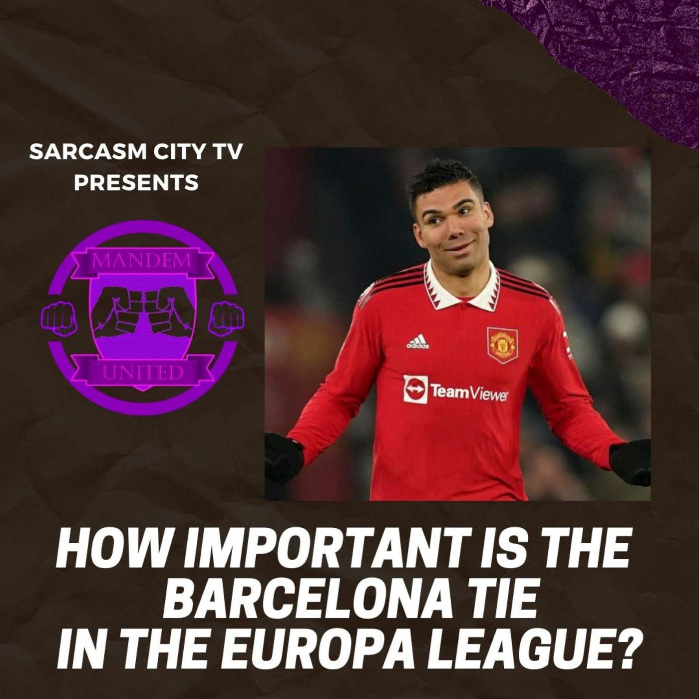 HOW IMPORTANT IS THE BARCELONA TIE IN THE EUROPA LEAGUE? - ManDem United Podcast