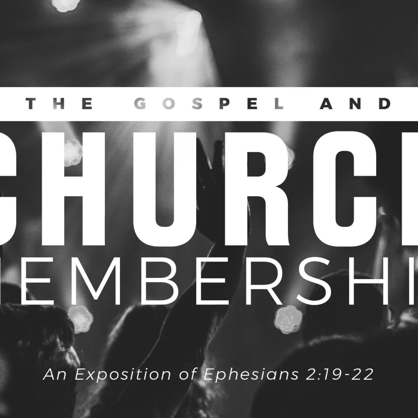 The Gospel and Church Membership (Eph. 2:19-22) episode artwork