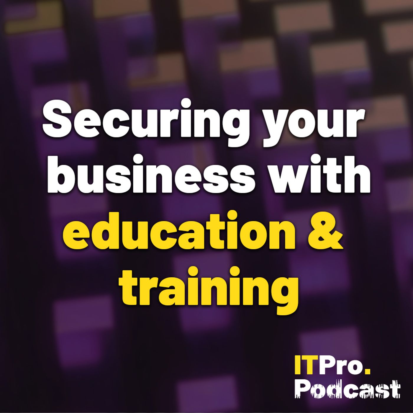 SPECIAL EDITION: Securing your business with education and training