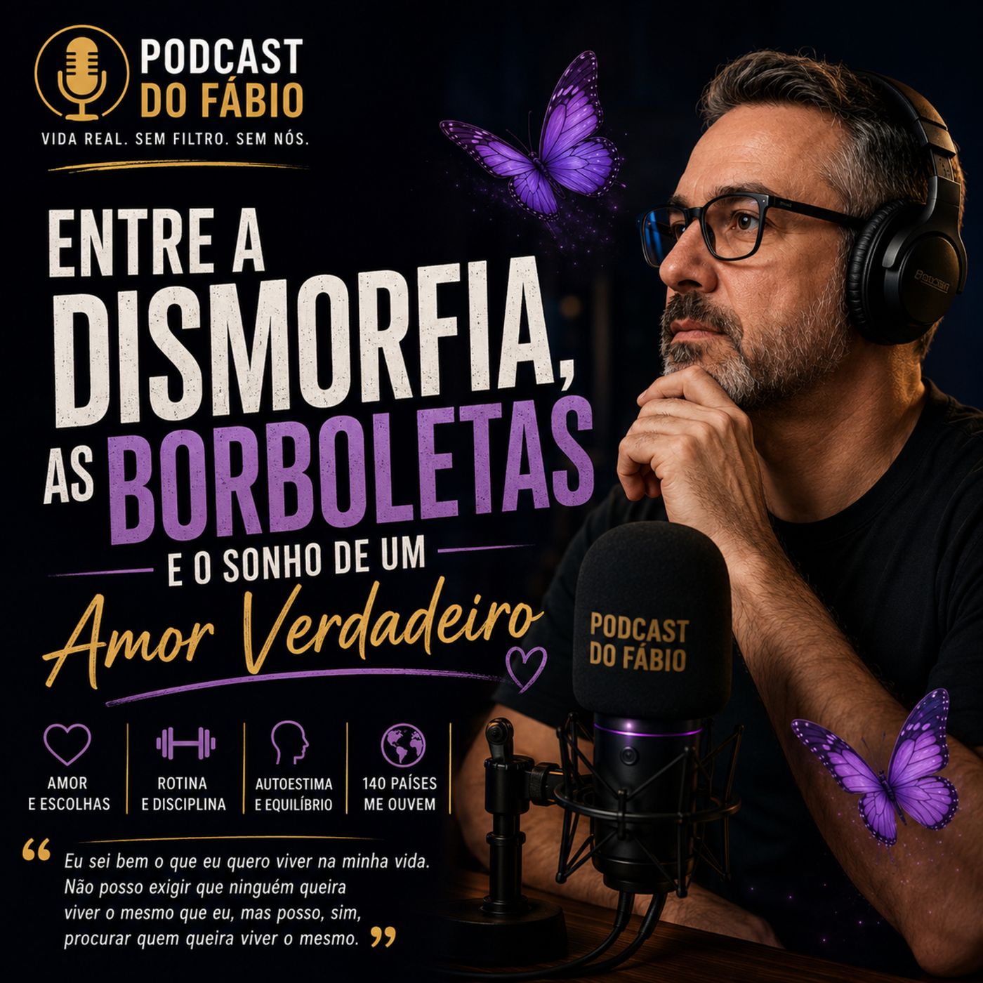 31 de Julho de 2026 - Entre a Dismorfia, as Borboletas e o Sonho de um Amor Verdadeiro.