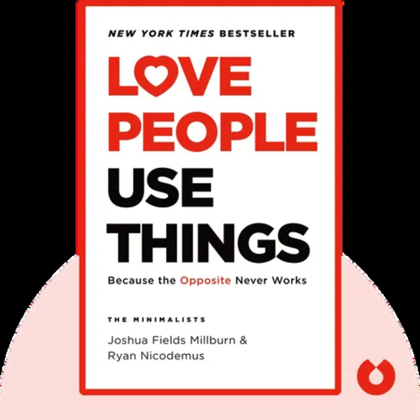LOVE PEOPLE USE THINGS LOVE PEOPLE USE THINGS