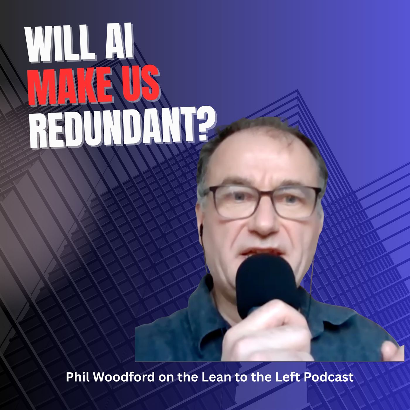 Impact of AI on Jobs and Society with Phil Woodford-Lean to the Left Podcast