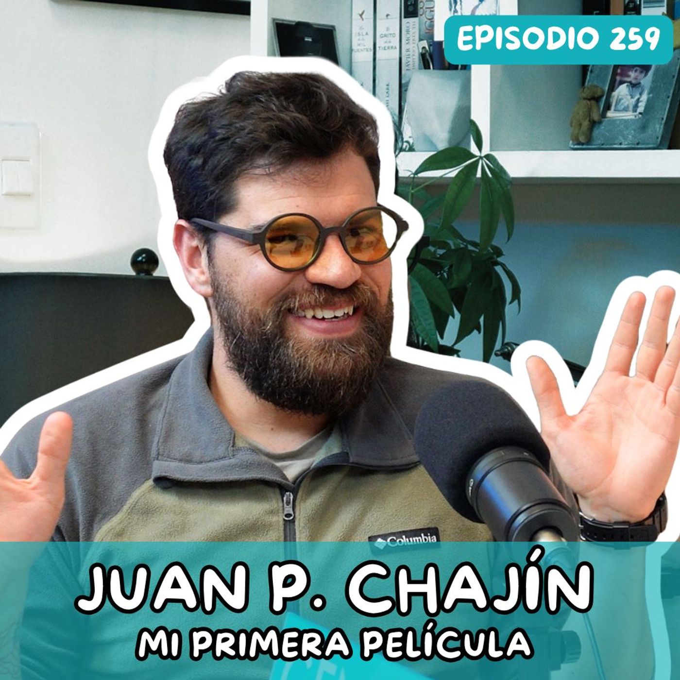 EP259: HACER MI PRIMERA PELÍCULA | JUAN PABLO CHAJIN | TARDE O TEMPRANO