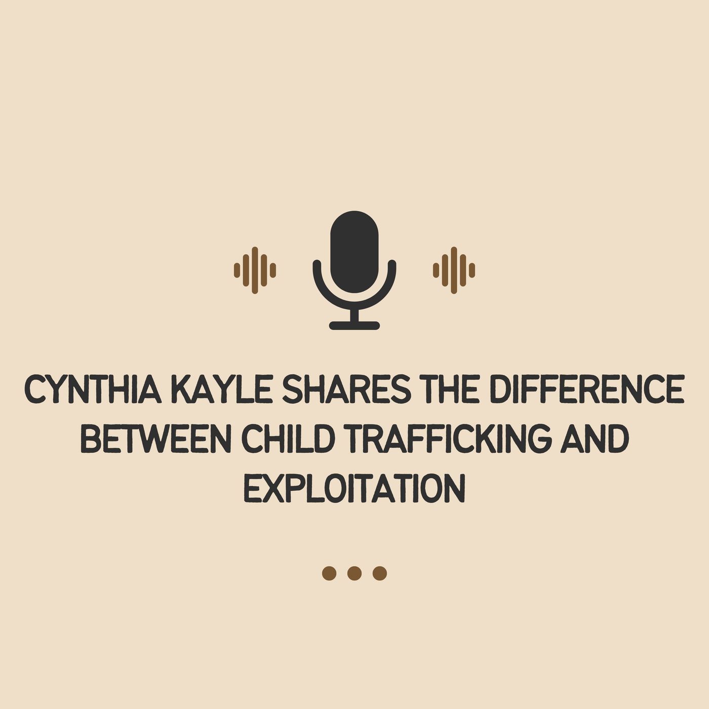 Cynthia Kayle Shares the Difference Between Child Trafficking and Exploitation episode artwork