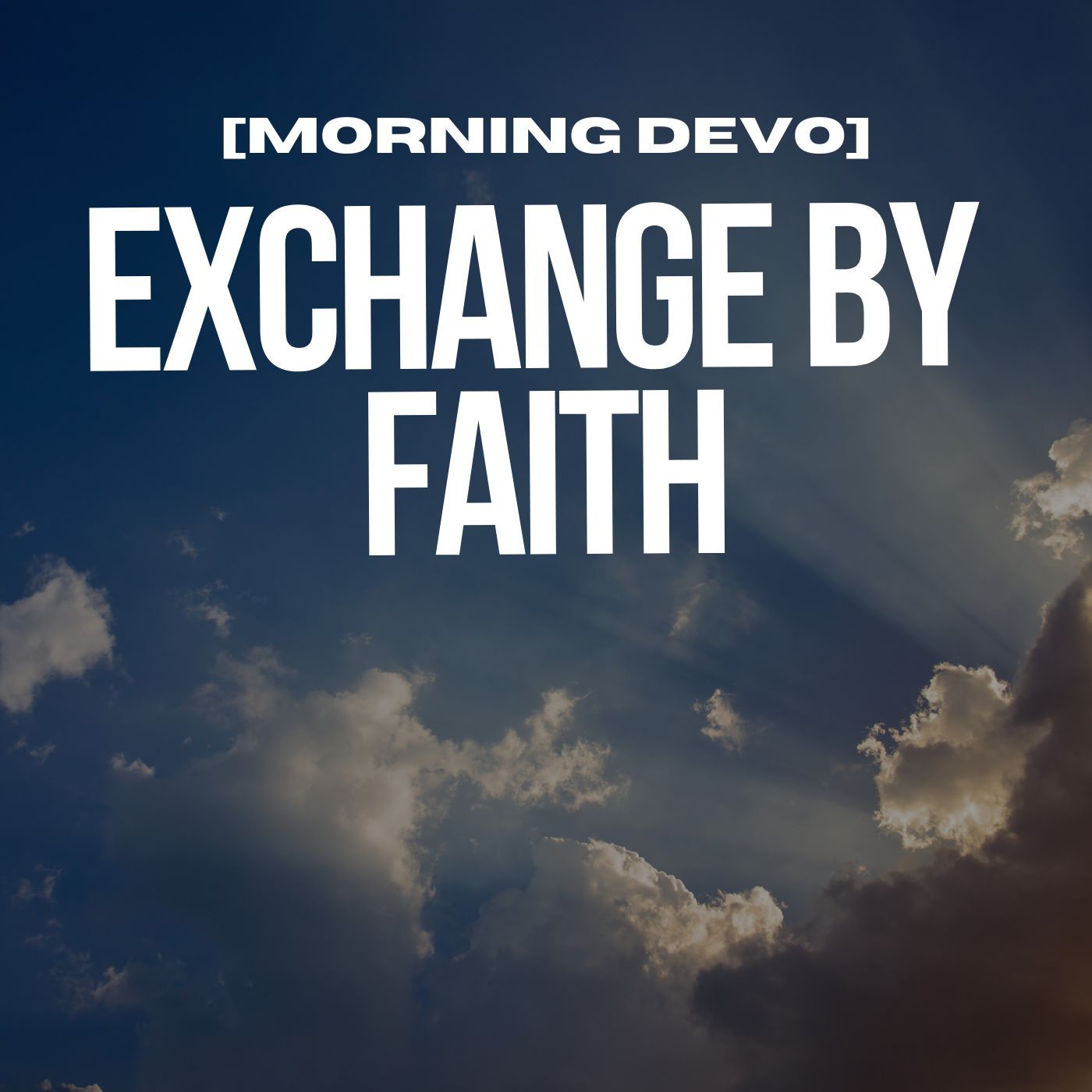 Exchange by Faith [Morning Devo]