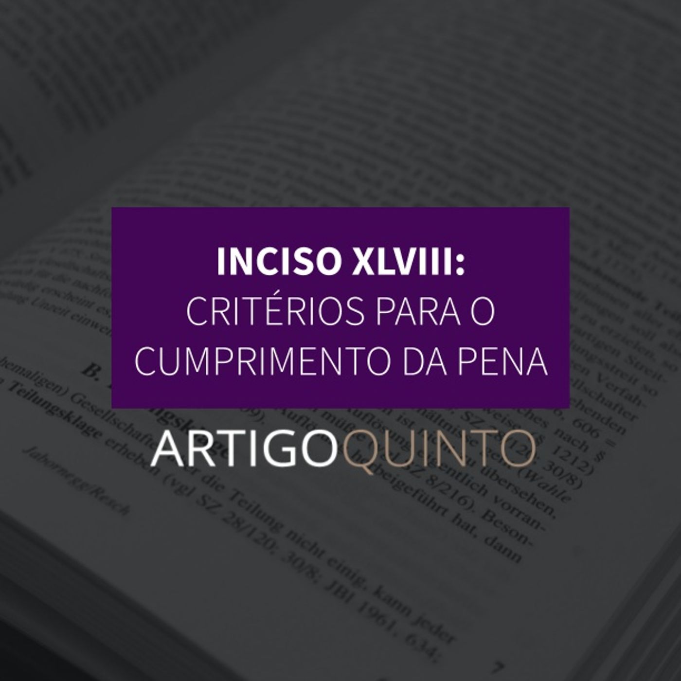 Inciso XLVII: Critérios para o cumprimento da pena - Artigo 5º