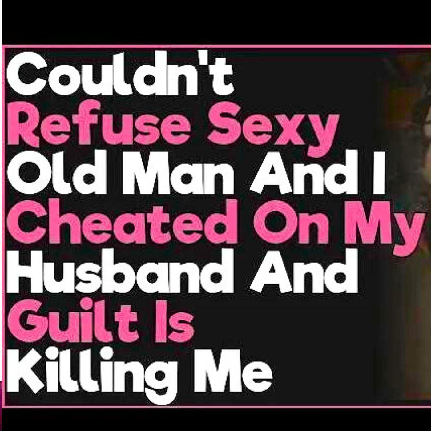 Couldn't Refuse Sexy Old Man And I Cheated On My Husband And Guilt Is Killing Me | Reddit Cheating