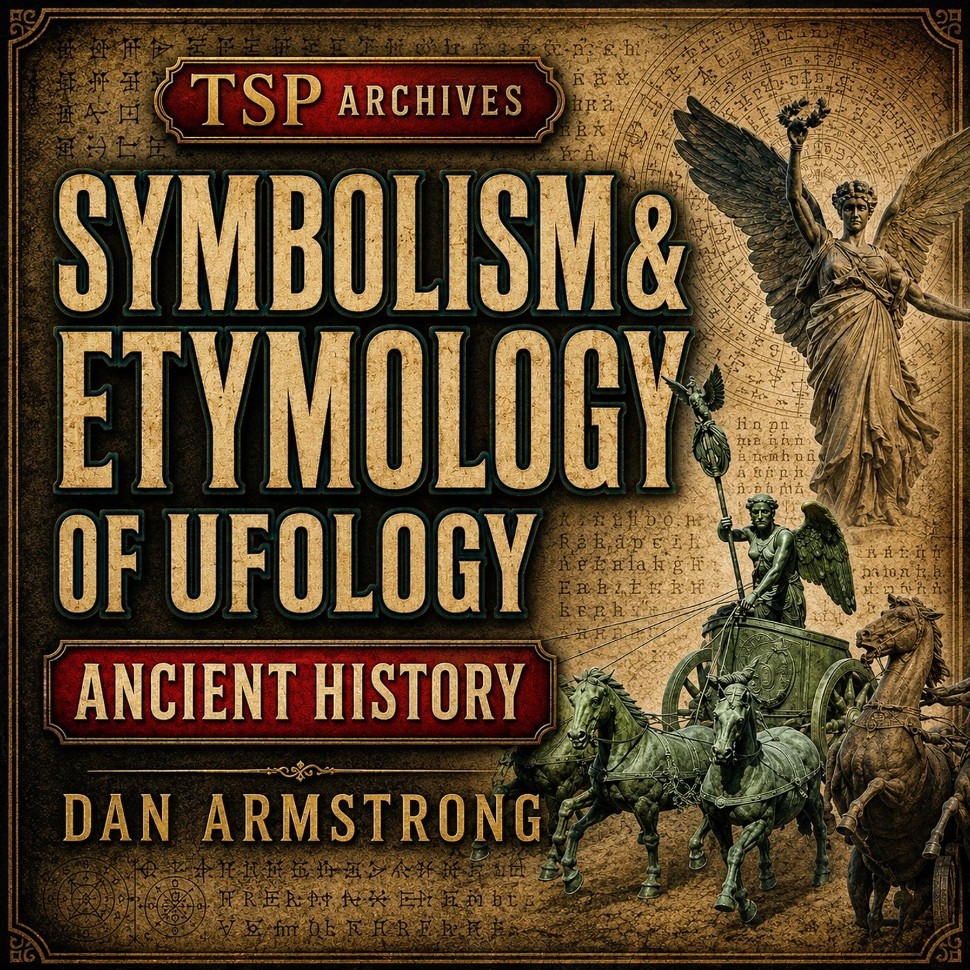 Symbolism and Etymology of Ufology, Conspiracy, Ancient History - Dan Armstrong - TSP Archives